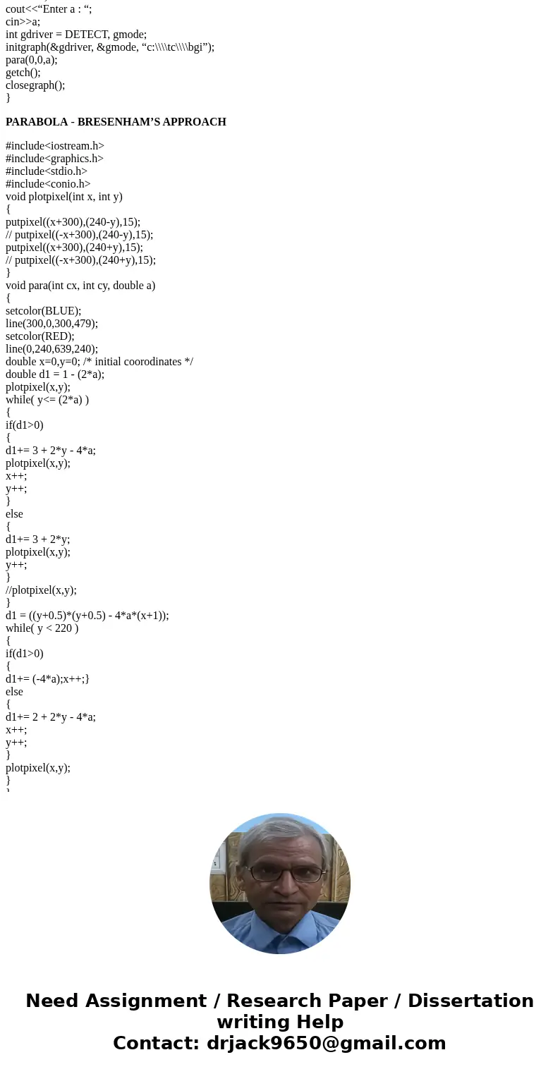  Set up a midpoint algorithm, taking symmetry considerations into account to scan convert any parabola of the form y = ax^2 - b, with input values for parameter
