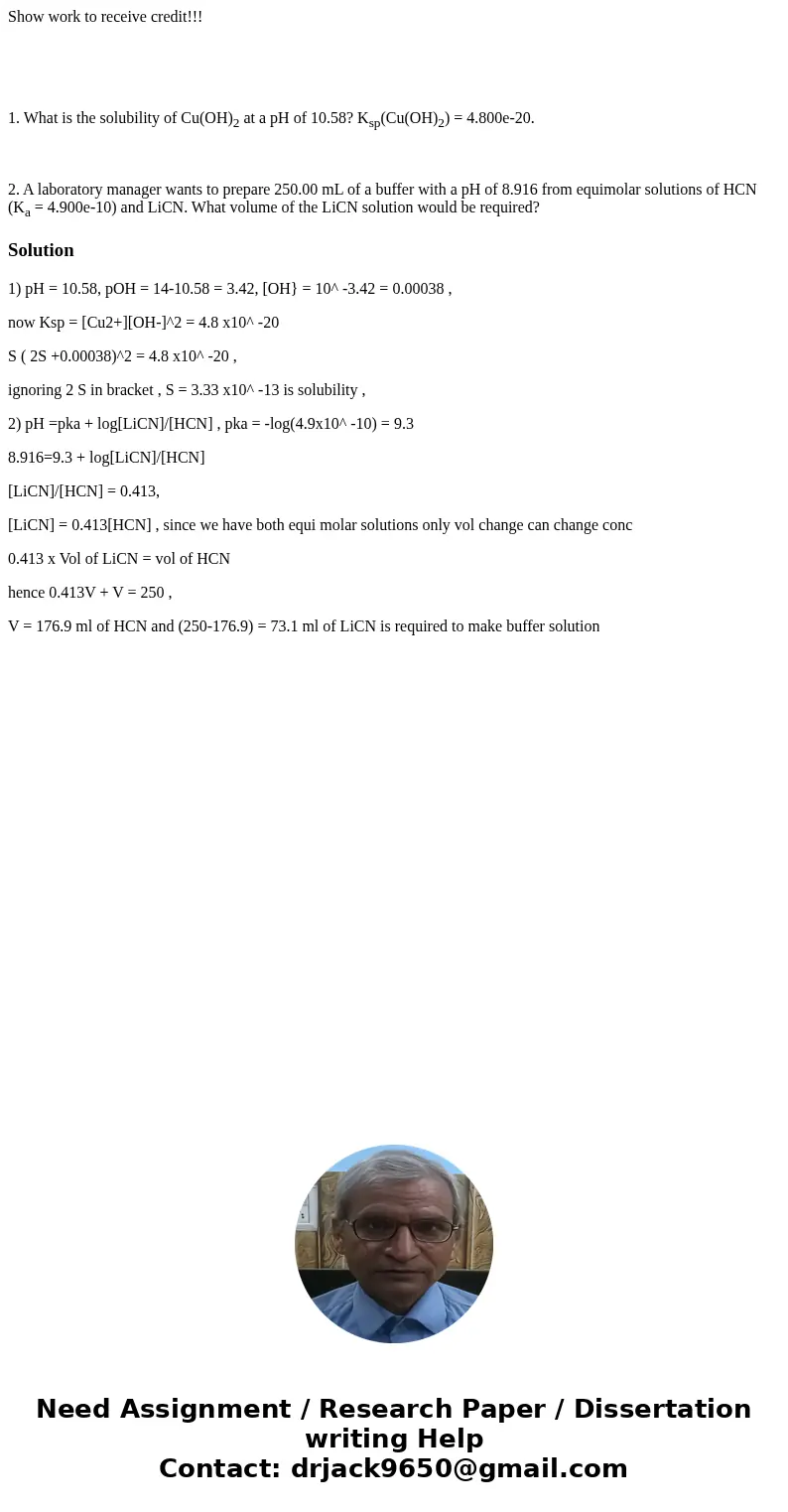 Show work to receive credit!!! 1. What is the solubility of Cu(OH)2 at a pH of 10.58? Ksp(Cu(OH)2) = 4.800e-20. 2. A laboratory manager wants to prepare 250.00 