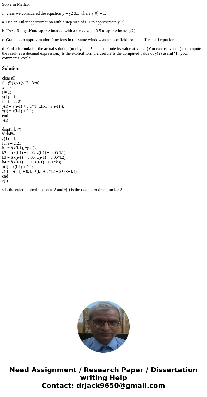 Solve in Matlab: In class we considered the equation y = y2 3x, where y(0) = 1. a. Use an Euler approximation with a step size of 0.1 to approximate y(2). b. Us Solve in Matlab: In class we considered the equation y = y2 3x, where y(0) = 1. a. Use an Euler approximation with a step size of 0.1 to approximate y(2). b. Us
