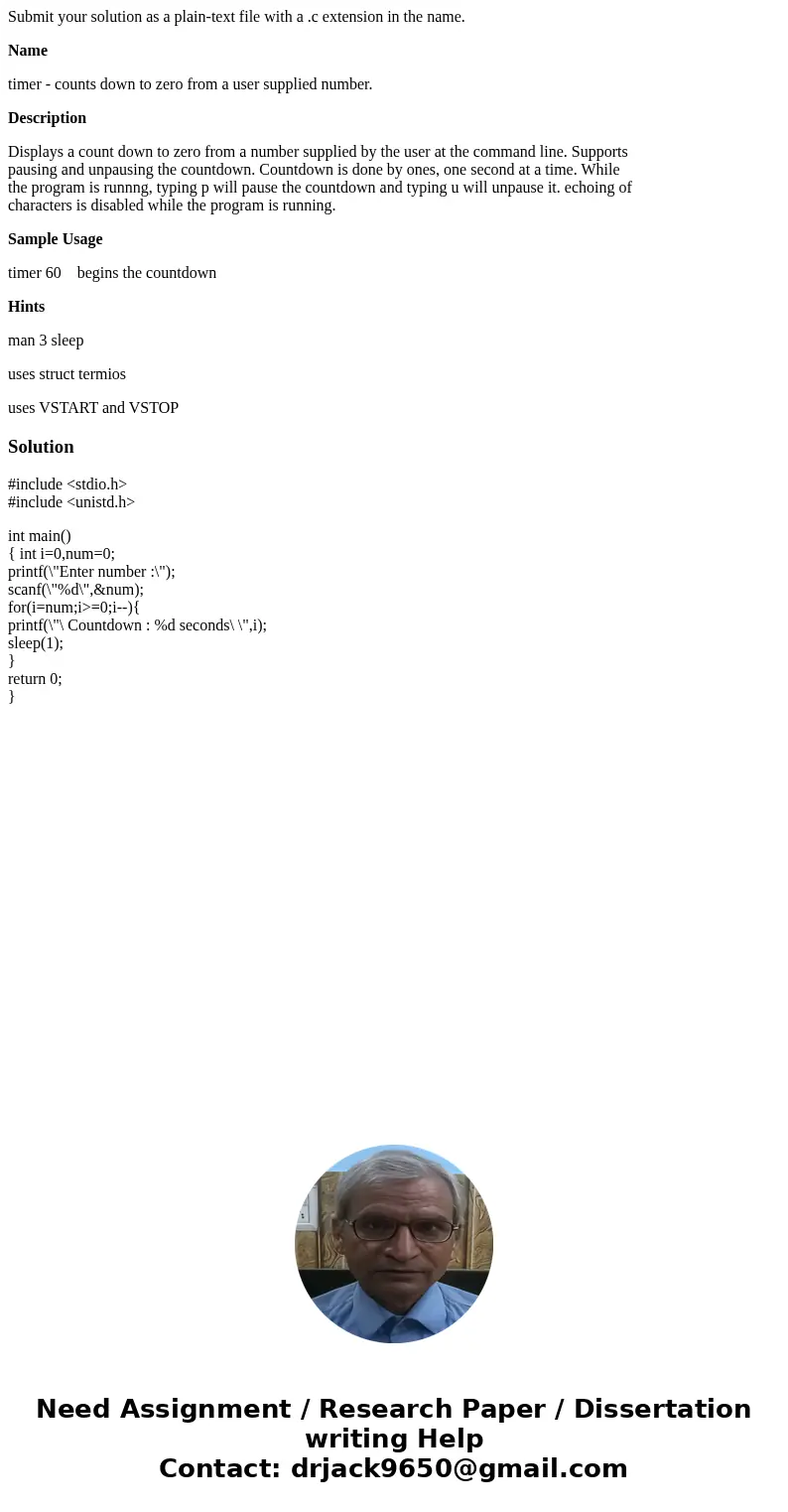 Submit your solution as a plain-text file with a .c extension in the name. Name timer - counts down to zero from a user supplied number. Description Displays a  Submit your solution as a plain-text file with a .c extension in the name. Name timer - counts down to zero from a user supplied number. Description Displays a