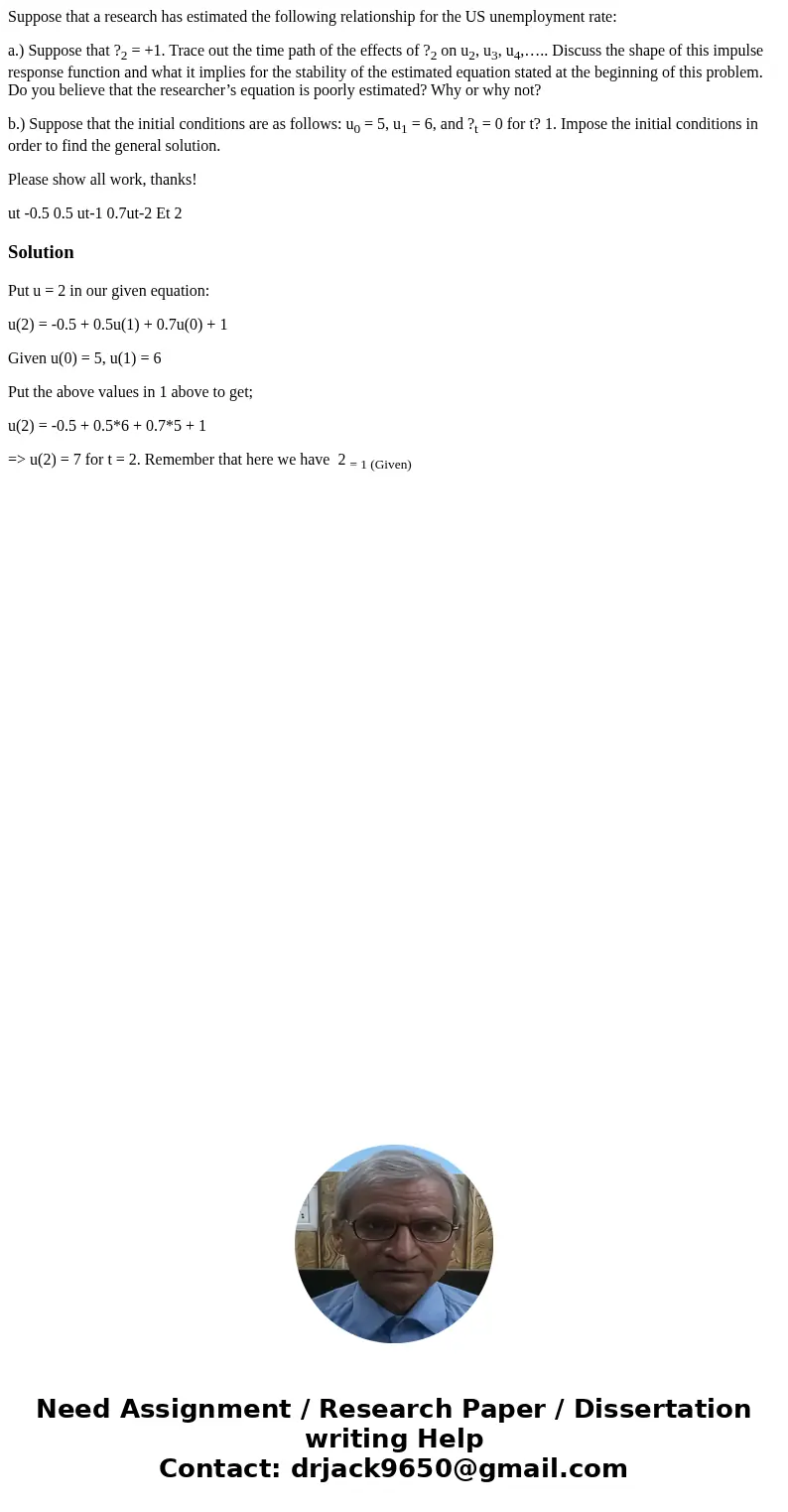 Suppose that a research has estimated the following relationship for the US unemployment rate: a.) Suppose that ?2 = +1. Trace out the time path of the effects  Suppose that a research has estimated the following relationship for the US unemployment rate: a.) Suppose that ?2 = +1. Trace out the time path of the effects