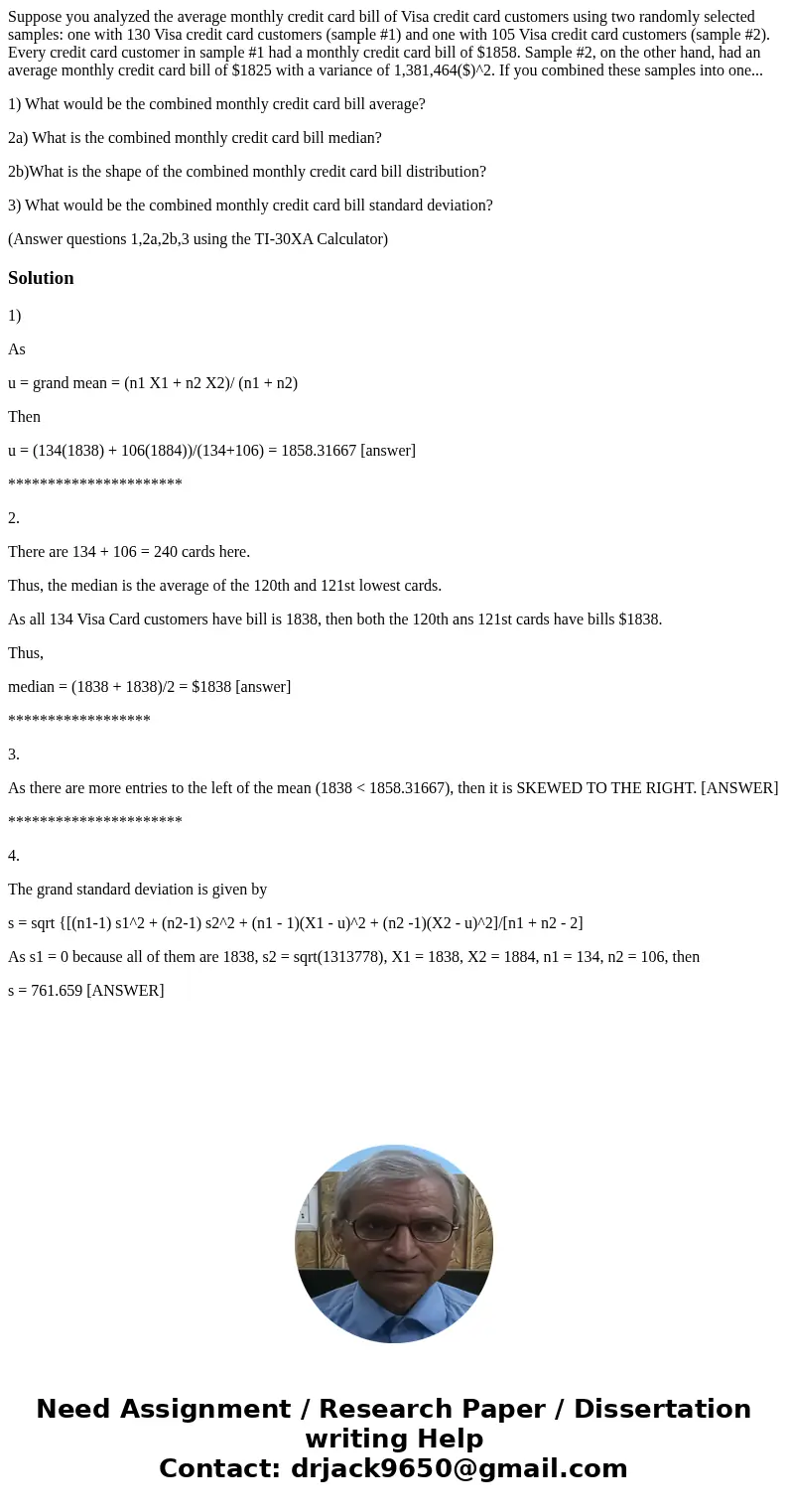 Suppose you analyzed the average monthly credit card bill of Visa credit card customers using two randomly selected samples: one with 130 Visa credit card custo Suppose you analyzed the average monthly credit card bill of Visa credit card customers using two randomly selected samples: one with 130 Visa credit card custo