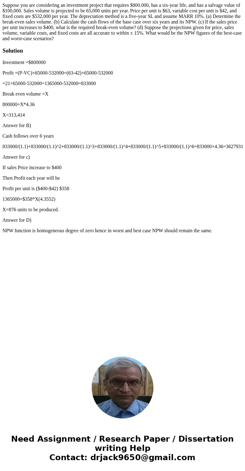Suppose you are considering an investment project that requires $800.000, has a six-year life, and has a salvage value of $100,000. Sales volume is projected to Suppose you are considering an investment project that requires $800.000, has a six-year life, and has a salvage value of $100,000. Sales volume is projected to