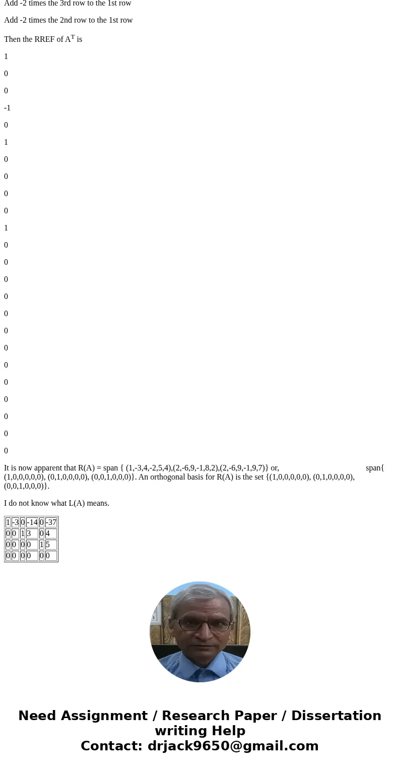thank you Given the matrix A below find an orthogonal basis for each of C(A), R(A), L(A), N(A). A = (1 2 2 -1 -3 -6 -6 3 4 9 9 -4 -2 -1 -1 2 5 8 9 -5 4 2 7 -4)S thank you Given the matrix A below find an orthogonal basis for each of C(A), R(A), L(A), N(A). A = (1 2 2 -1 -3 -6 -6 3 4 9 9 -4 -2 -1 -1 2 5 8 9 -5 4 2 7 -4)S