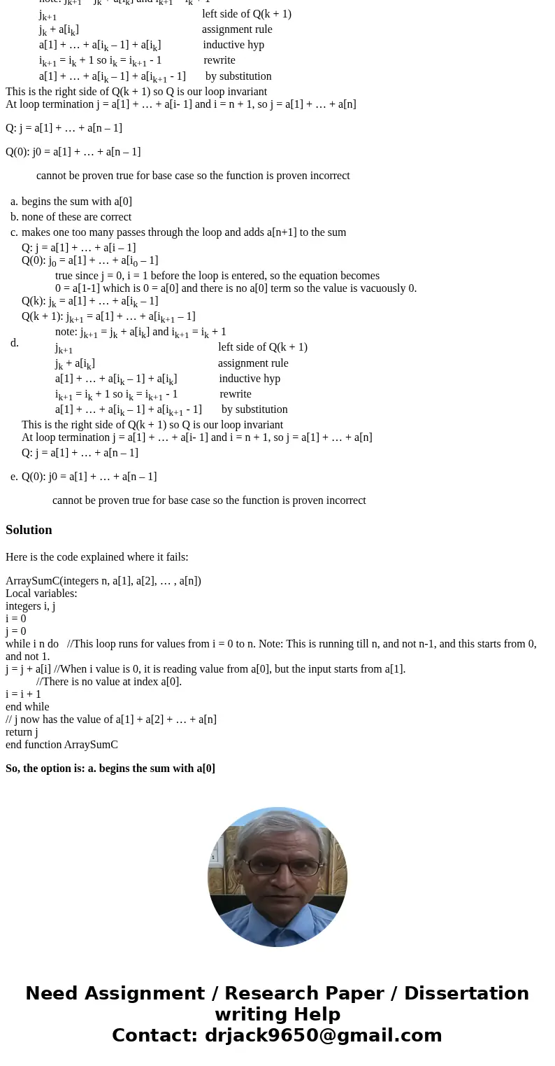 The following function is intended to return the value of a[1] + a[2] + … + a[n] for n 1. (The sum of the first n entries in an array of integers). Prove that t