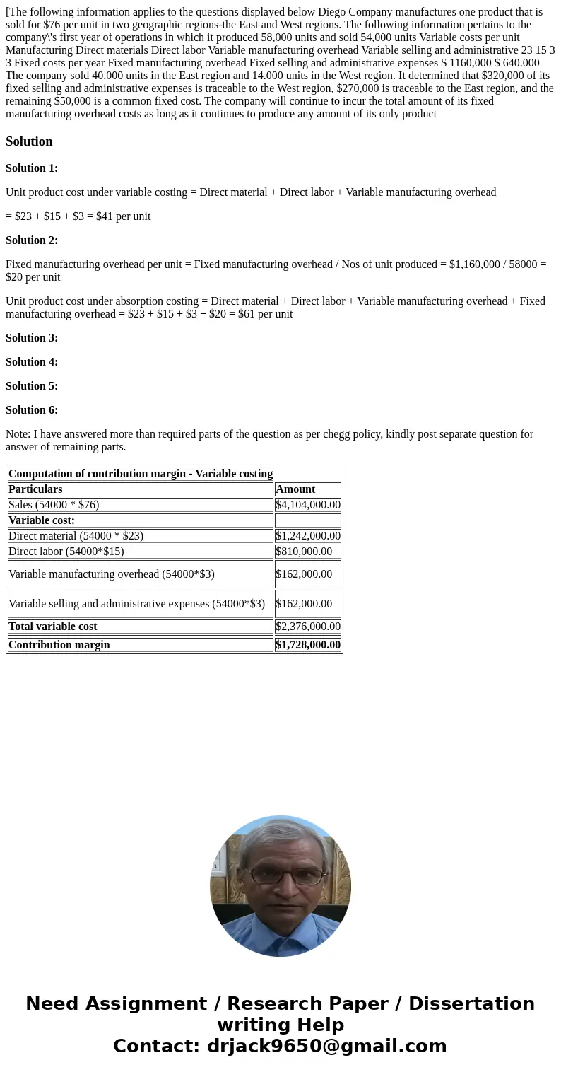  [The following information applies to the questions displayed below Diego Company manufactures one product that is sold for $76 per unit in two geographic regi