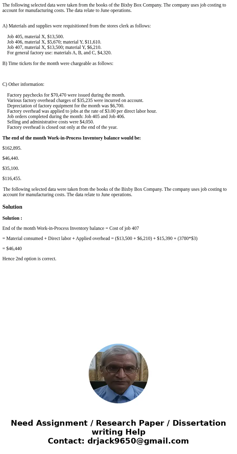 The following selected data were taken from the books of the Bixby Box Company. The company uses job costing to account for manufacturing costs. The data relate The following selected data were taken from the books of the Bixby Box Company. The company uses job costing to account for manufacturing costs. The data relate