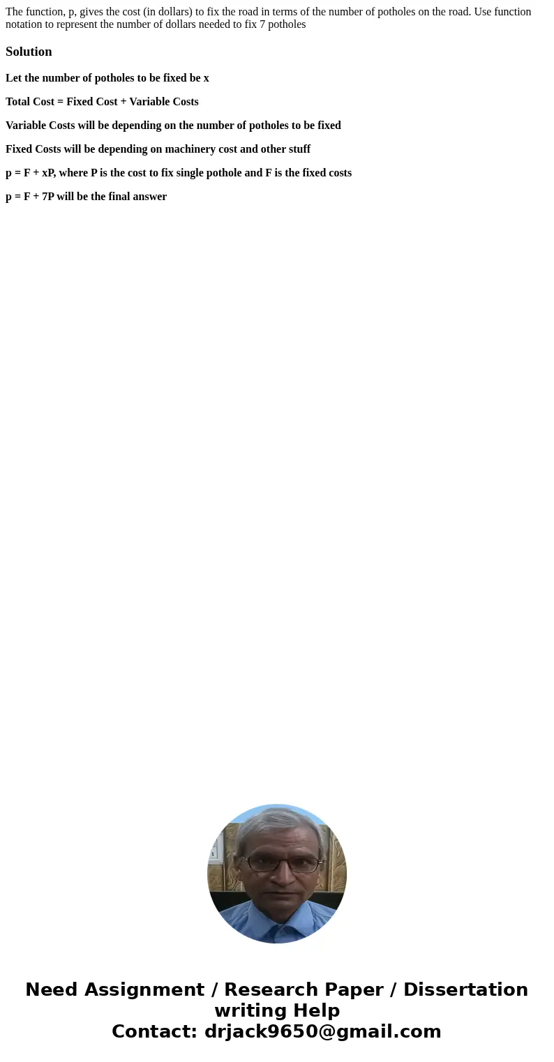 The function, p, gives the cost (in dollars) to fix the road in terms of the number of potholes on the road. Use function notation to represent the number of do The function, p, gives the cost (in dollars) to fix the road in terms of the number of potholes on the road. Use function notation to represent the number of do