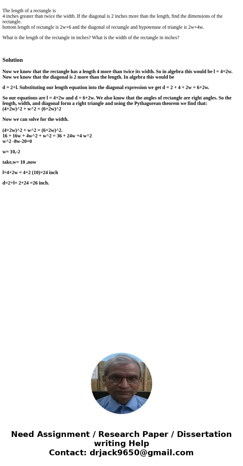 The length of a rectangle is 4 inches greater than twice the width. If the diagonal is 2 inches more than the length, find the dimensions of the rectangle. bot  The length of a rectangle is 4 inches greater than twice the width. If the diagonal is 2 inches more than the length, find the dimensions of the rectangle. bot