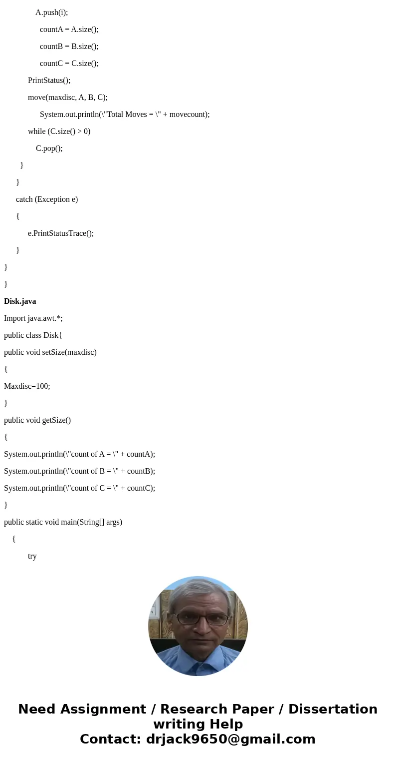 The objective of the assignment is to model the puzzle Towers of Hanoi using Object Oriented Programming (Java) and recursion. There have to be 3 classes: Disk. The objective of the assignment is to model the puzzle Towers of Hanoi using Object Oriented Programming (Java) and recursion. There have to be 3 classes: Disk.