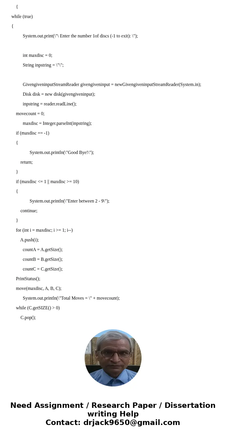 The objective of the assignment is to model the puzzle Towers of Hanoi using Object Oriented Programming (Java) and recursion. There have to be 3 classes: Disk. The objective of the assignment is to model the puzzle Towers of Hanoi using Object Oriented Programming (Java) and recursion. There have to be 3 classes: Disk.