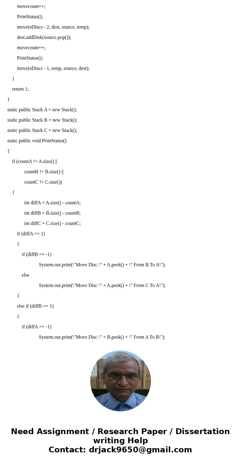 The objective of the assignment is to model the puzzle Towers of Hanoi using Object Oriented Programming (Java) and recursion. There have to be 3 classes: Disk. The objective of the assignment is to model the puzzle Towers of Hanoi using Object Oriented Programming (Java) and recursion. There have to be 3 classes: Disk.