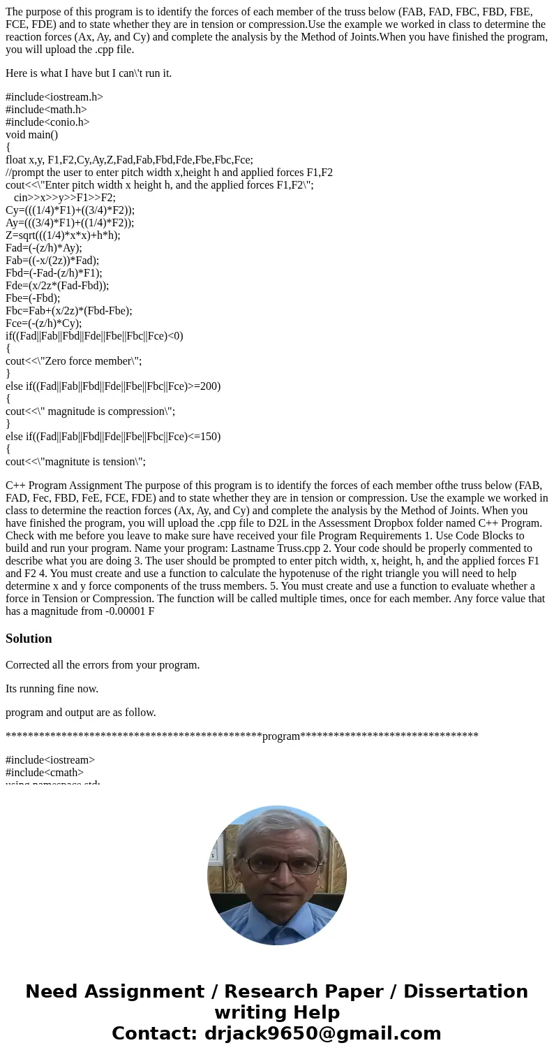 The purpose of this program is to identify the forces of each member of the truss below (FAB, FAD, FBC, FBD, FBE, FCE, FDE) and to state whether they are in ten The purpose of this program is to identify the forces of each member of the truss below (FAB, FAD, FBC, FBD, FBE, FCE, FDE) and to state whether they are in ten