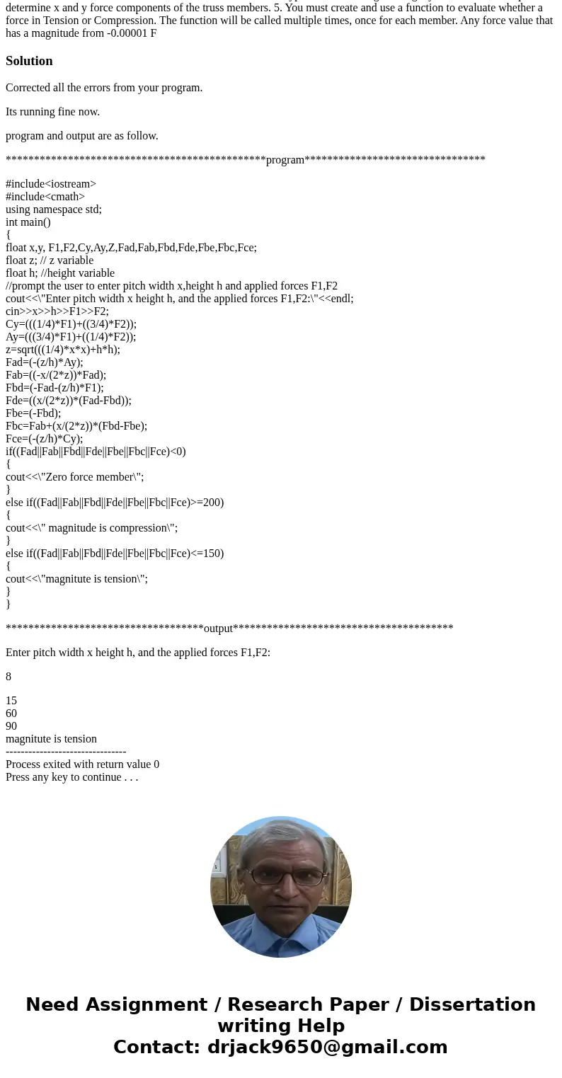 The purpose of this program is to identify the forces of each member of the truss below (FAB, FAD, FBC, FBD, FBE, FCE, FDE) and to state whether they are in ten The purpose of this program is to identify the forces of each member of the truss below (FAB, FAD, FBC, FBD, FBE, FCE, FDE) and to state whether they are in ten