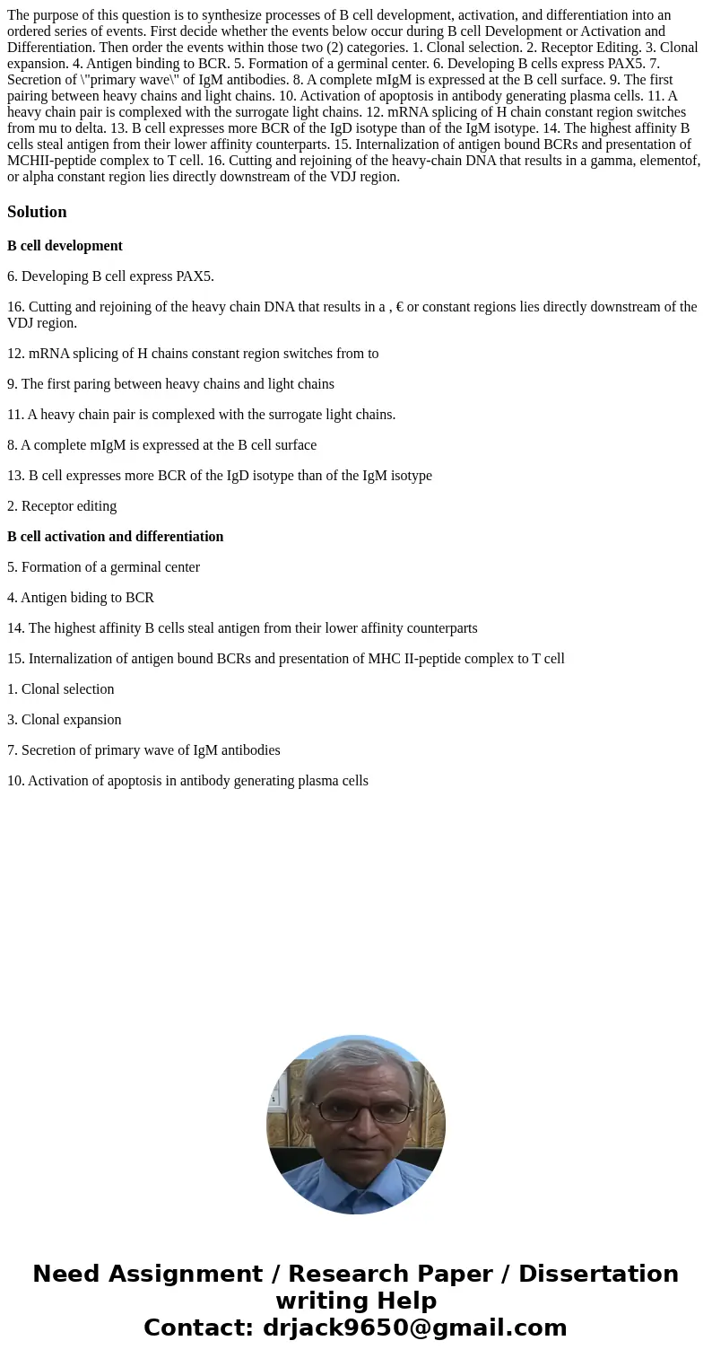  The purpose of this question is to synthesize processes of B cell development, activation, and differentiation into an ordered series of events. First decide w