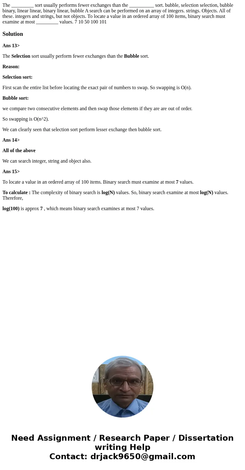 The _________ sort usually performs fewer exchanges than the __________ sort. bubble, selection selection, bubble binary, linear linear, binary linear, bubble   The _________ sort usually performs fewer exchanges than the __________ sort. bubble, selection selection, bubble binary, linear linear, binary linear, bubble