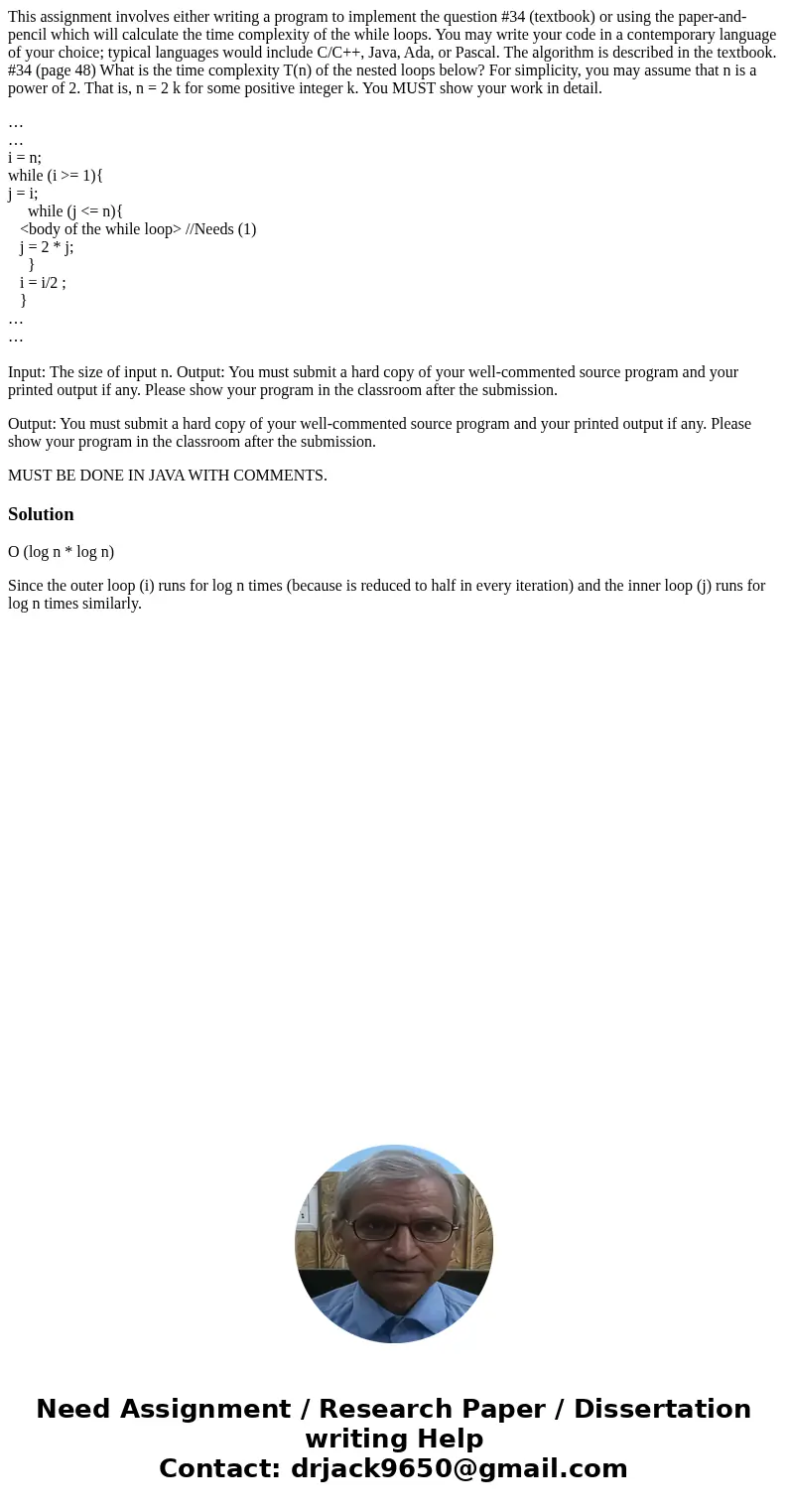 This assignment involves either writing a program to implement the question #34 (textbook) or using the paper-and-pencil which will calculate the time complexit This assignment involves either writing a program to implement the question #34 (textbook) or using the paper-and-pencil which will calculate the time complexit
