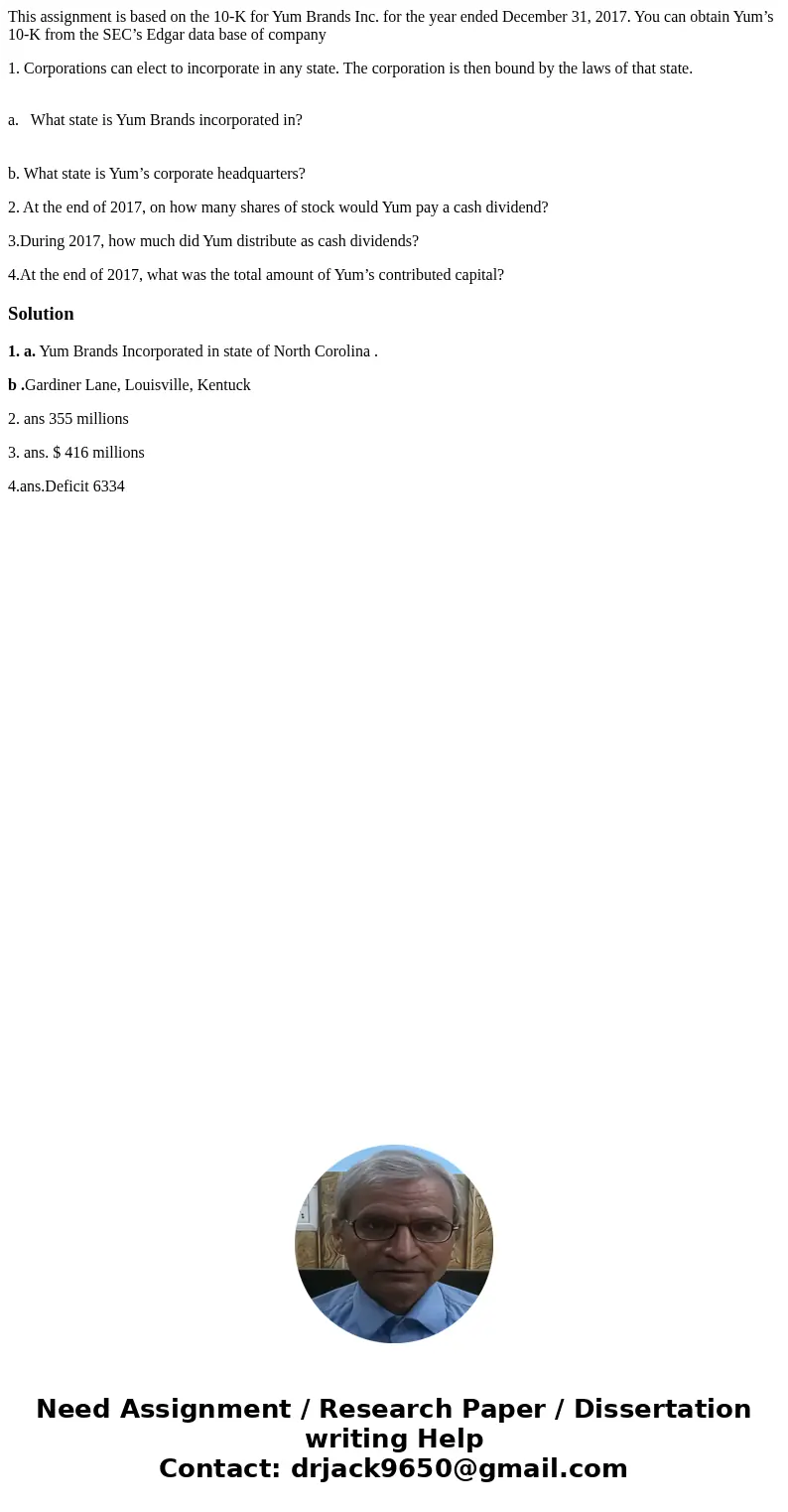 This assignment is based on the 10-K for Yum Brands Inc. for the year ended December 31, 2017. You can obtain Yum’s 10-K from the SEC’s Edgar data base of compa This assignment is based on the 10-K for Yum Brands Inc. for the year ended December 31, 2017. You can obtain Yum’s 10-K from the SEC’s Edgar data base of compa