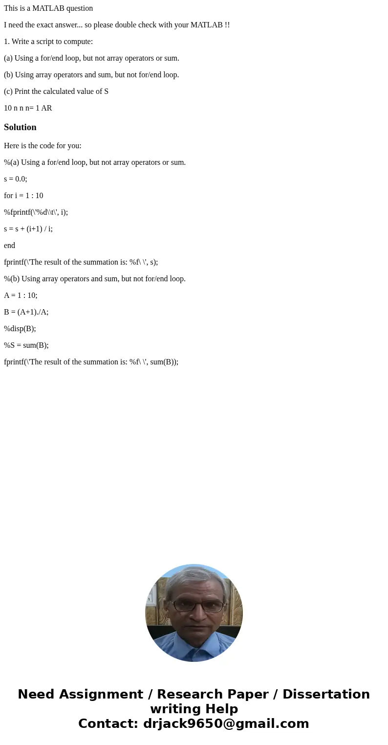 This is a MATLAB question I need the exact answer... so please double check with your MATLAB !! 1. Write a script to compute: (a) Using a for/end loop, but not  This is a MATLAB question I need the exact answer... so please double check with your MATLAB !! 1. Write a script to compute: (a) Using a for/end loop, but not