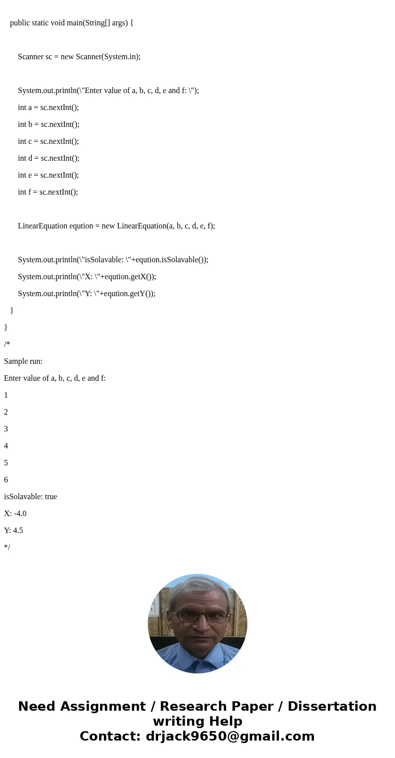 This is for JAVA Design a class named Linear Equation for a 2 times 2 system of linear equations: ax + by = e cx + dy = f x = ed - bf/ad - bc y = af - ec/ad - b This is for JAVA Design a class named Linear Equation for a 2 times 2 system of linear equations: ax + by = e cx + dy = f x = ed - bf/ad - bc y = af - ec/ad - b