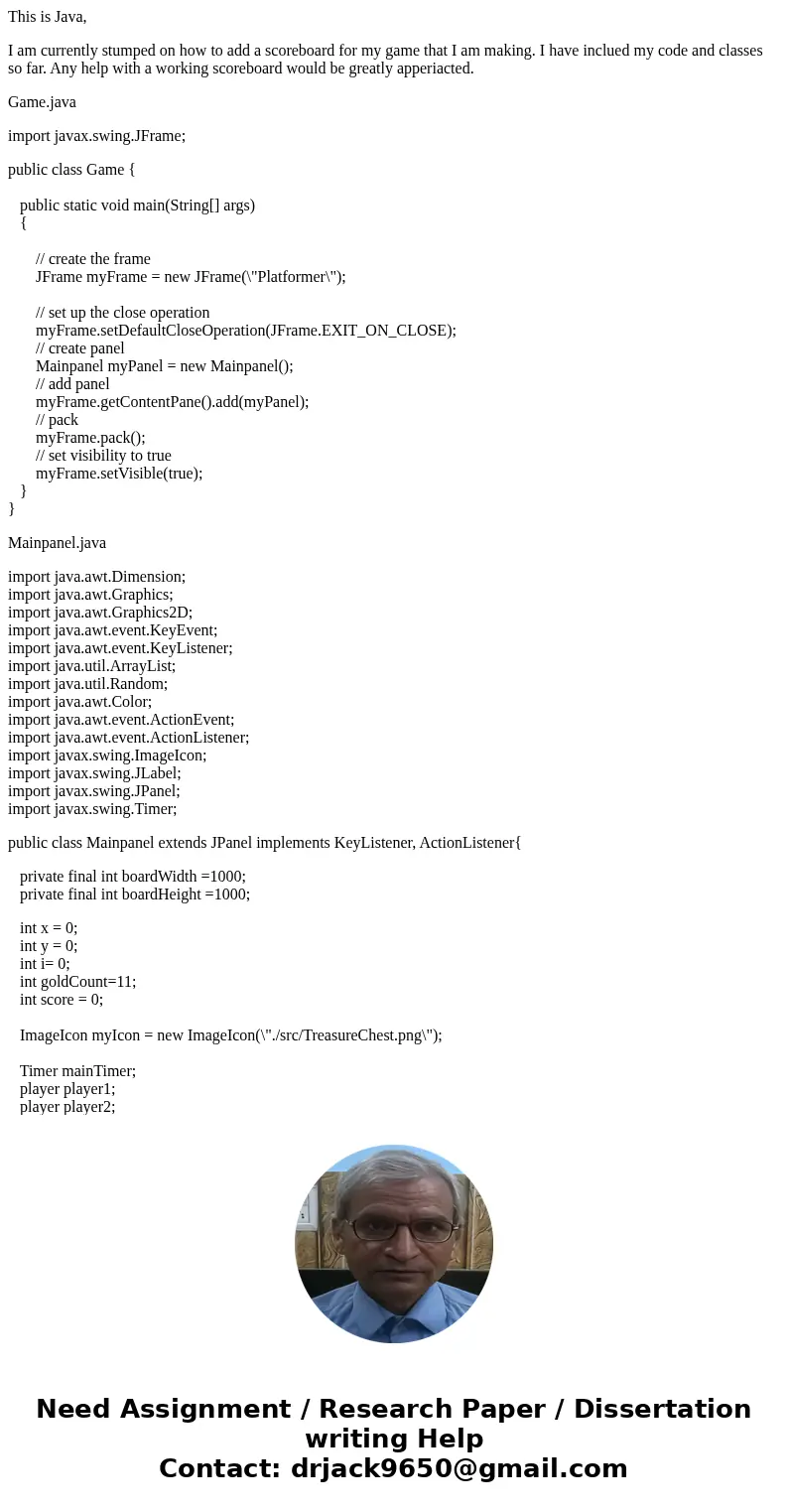 This is Java, I am currently stumped on how to add a scoreboard for my game that I am making. I have inclued my code and classes so far. Any help with a working This is Java, I am currently stumped on how to add a scoreboard for my game that I am making. I have inclued my code and classes so far. Any help with a working
