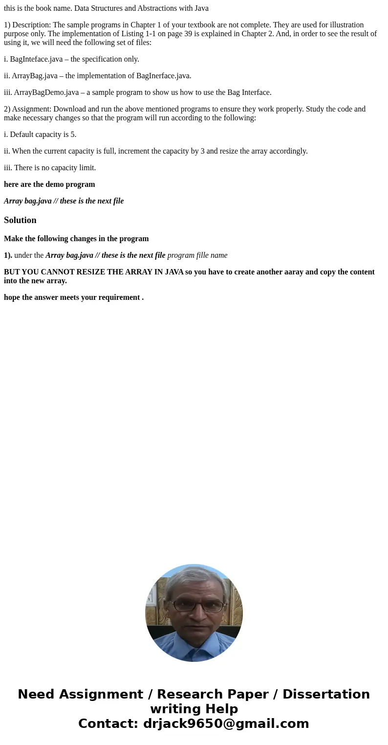 this is the book name. Data Structures and Abstractions with Java 1) Description: The sample programs in Chapter 1 of your textbook are not complete. They are u this is the book name. Data Structures and Abstractions with Java 1) Description: The sample programs in Chapter 1 of your textbook are not complete. They are u