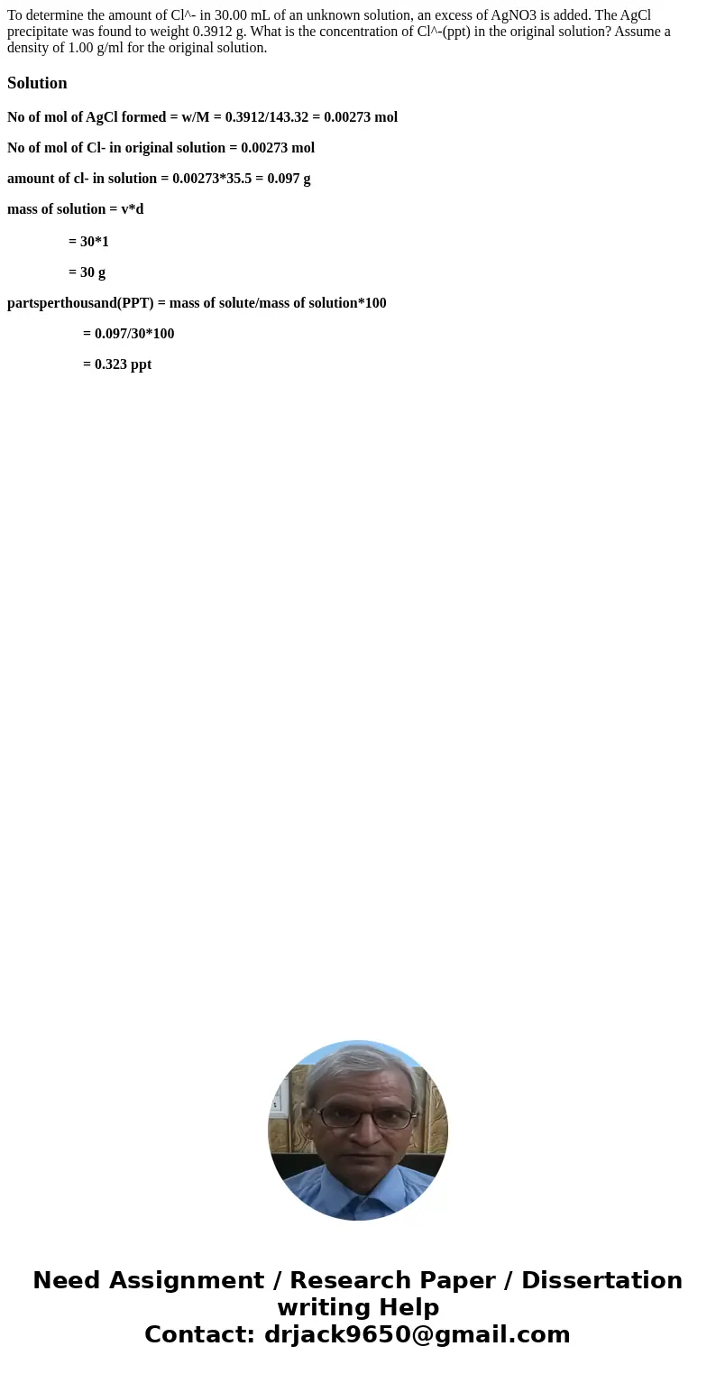 To determine the amount of Cl^- in 30.00 mL of an unknown solution, an excess of AgNO3 is added. The AgCl precipitate was found to weight 0.3912 g. What is the 