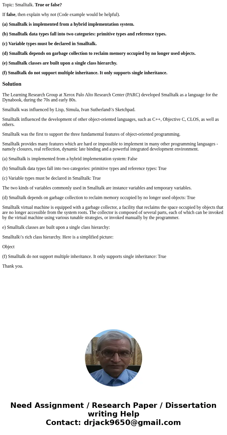 Topic: Smalltalk. True or false? If false, then explain why not (Code example would be helpful). (a) Smalltalk is implemented from a hybrid implementation syste