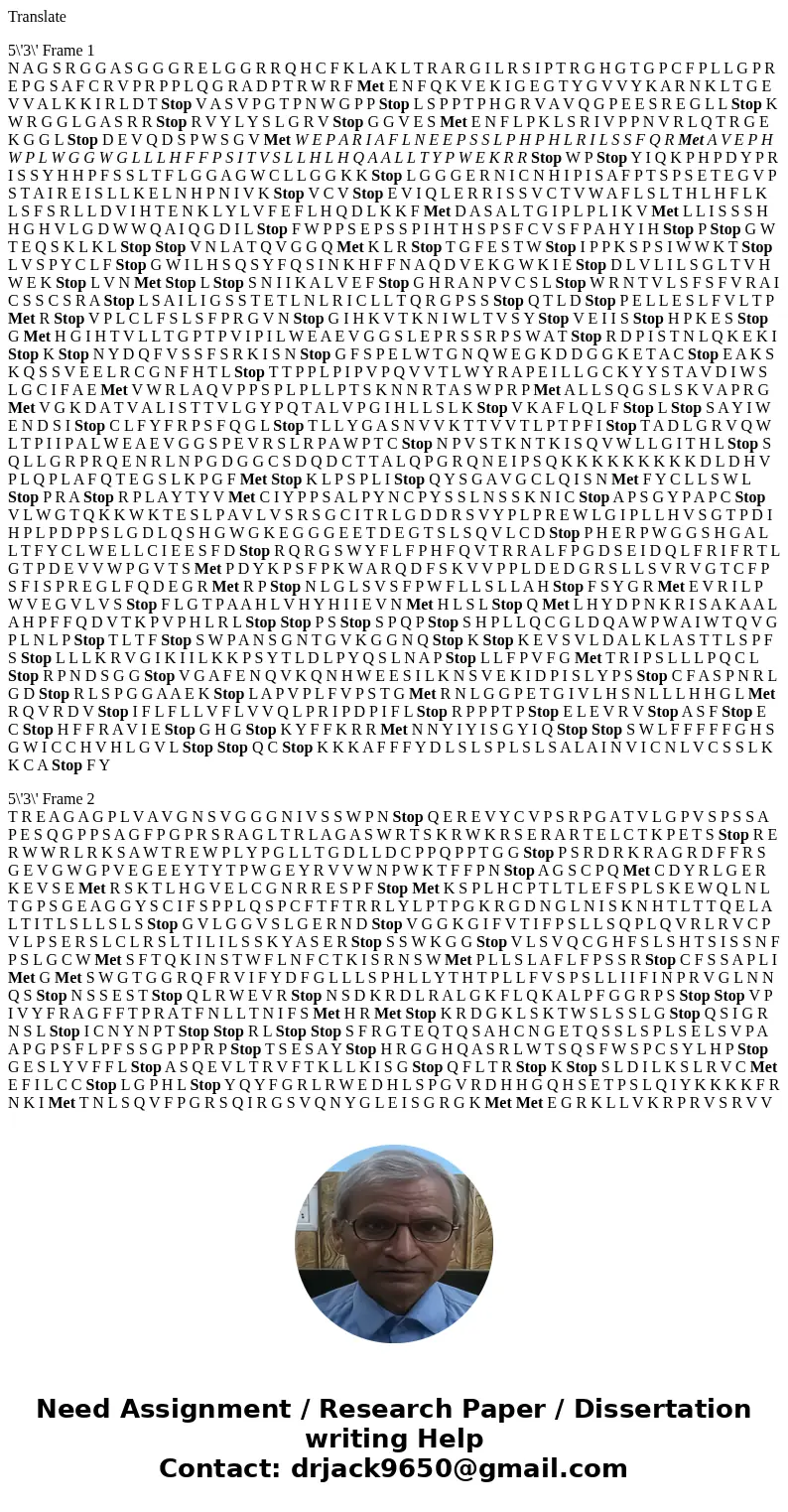 Translate 5\'3\' Frame 1 N A G S R G G A S G G G R E L G G R R Q H C F K L A K L T R A R G I L R S I P T R G H G T G P C F P L L G P R E P G S A F C R V P R P P Translate 5\'3\' Frame 1 N A G S R G G A S G G G R E L G G R R Q H C F K L A K L T R A R G I L R S I P T R G H G T G P C F P L L G P R E P G S A F C R V P R P P