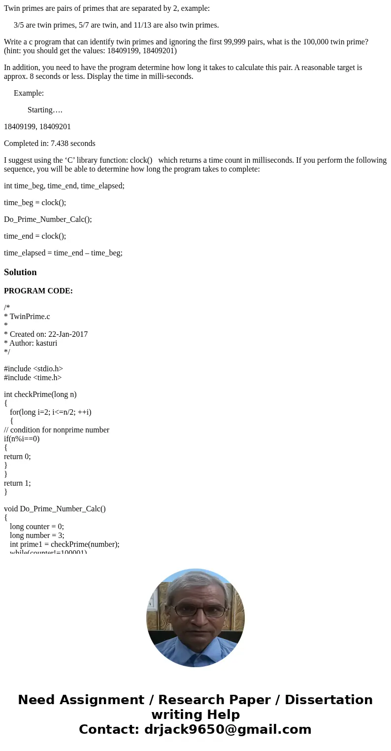 Twin primes are pairs of primes that are separated by 2, example: 3/5 are twin primes, 5/7 are twin, and 11/13 are also twin primes. Write a c program that can  Twin primes are pairs of primes that are separated by 2, example: 3/5 are twin primes, 5/7 are twin, and 11/13 are also twin primes. Write a c program that can
