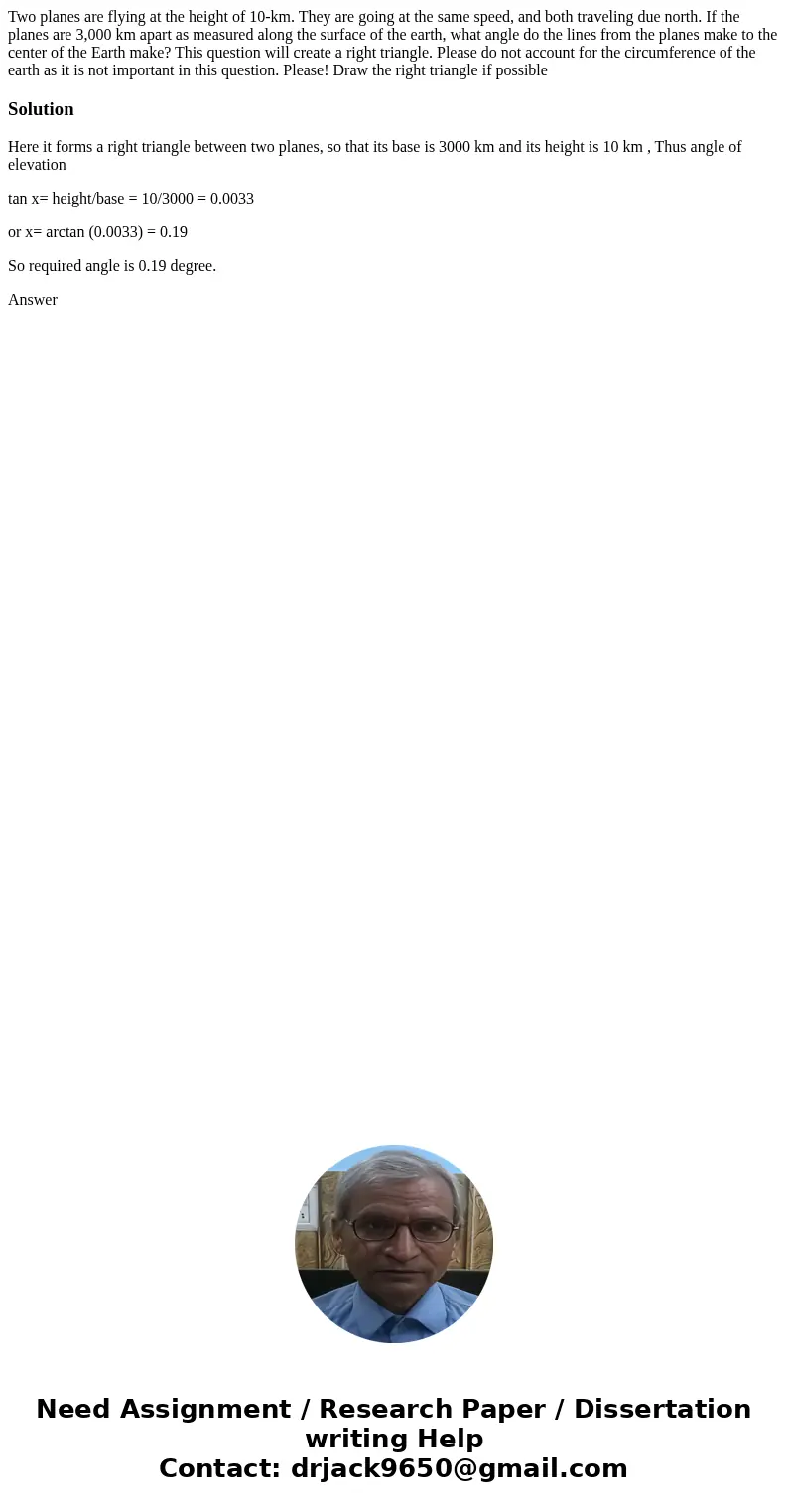Two planes are flying at the height of 10-km. They are going at the same speed, and both traveling due north. If the planes are 3,000 km apart as measured along Two planes are flying at the height of 10-km. They are going at the same speed, and both traveling due north. If the planes are 3,000 km apart as measured along