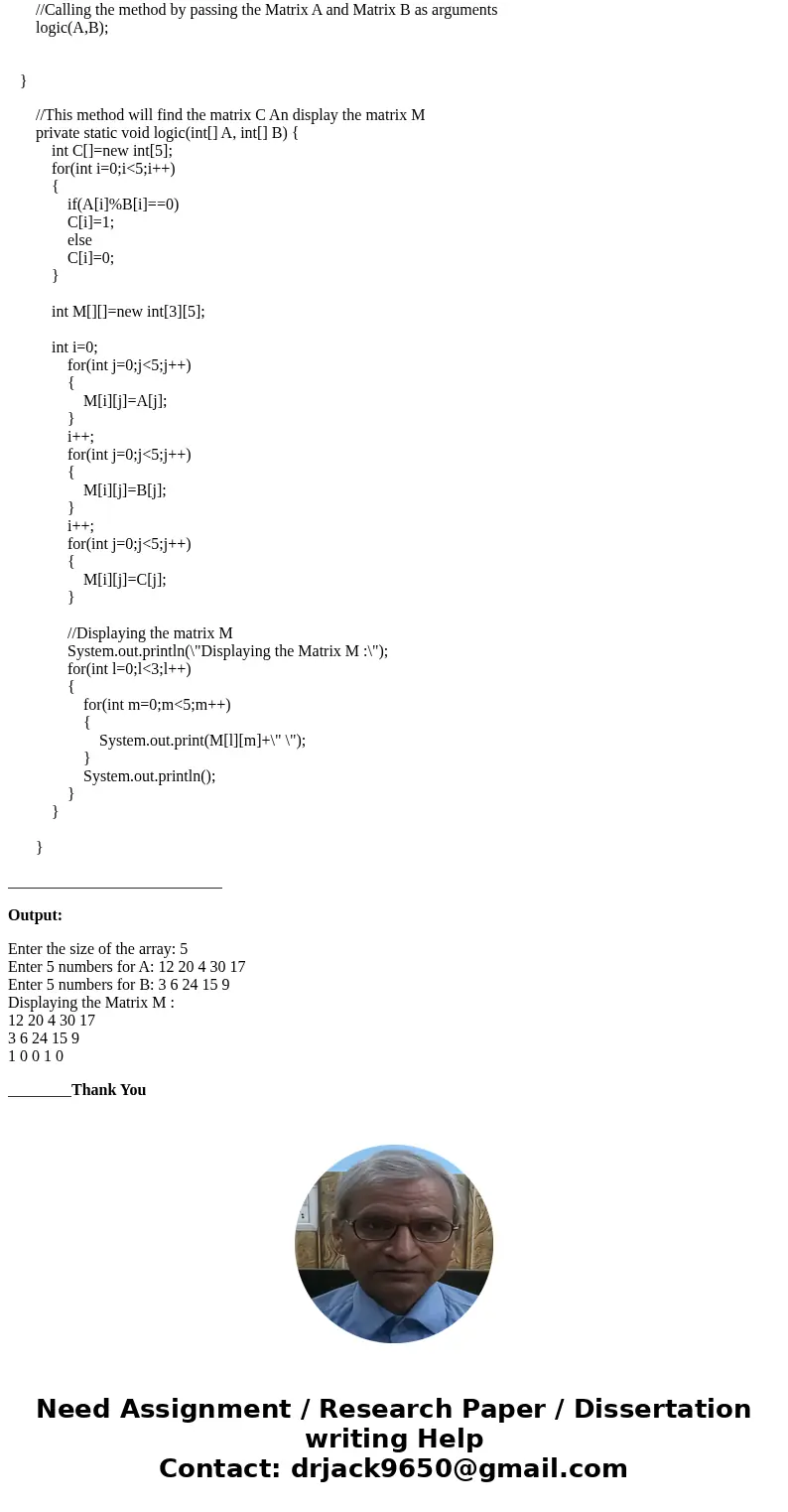 Using java write a method called logic and that accepts as parameters two arrays of integer (A and B) and returns another array of integer (C). C[i] = 1 if B[i]