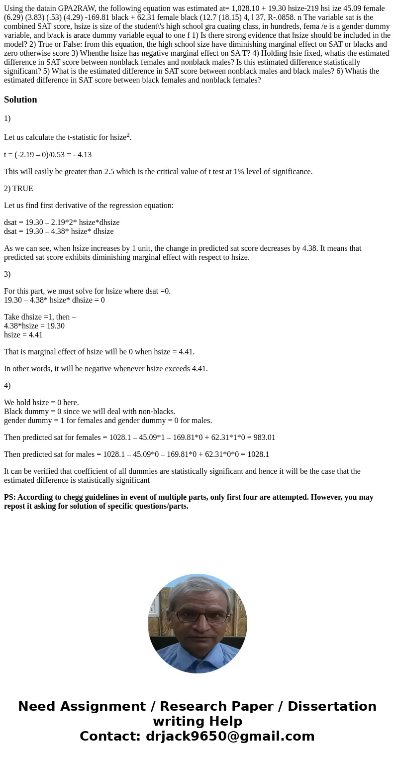 Using the datain GPA2RAW, the following equation was estimated at= 1,028.10 + 19.30 hsize-219 hsi ize 45.09 female (6.29) (3.83) (.53) (4.29) -169.81 black + 6  Using the datain GPA2RAW, the following equation was estimated at= 1,028.10 + 19.30 hsize-219 hsi ize 45.09 female (6.29) (3.83) (.53) (4.29) -169.81 black + 6