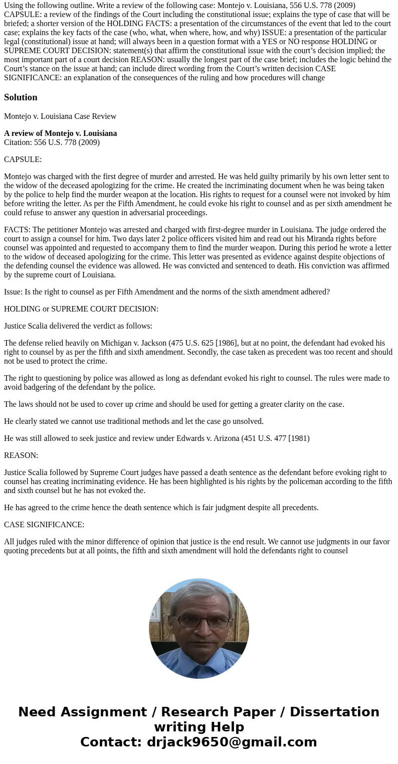 Using the following outline. Write a review of the following case: Montejo v. Louisiana, 556 U.S. 778 (2009) CAPSULE: a review of the findings of the Court incl Using the following outline. Write a review of the following case: Montejo v. Louisiana, 556 U.S. 778 (2009) CAPSULE: a review of the findings of the Court incl