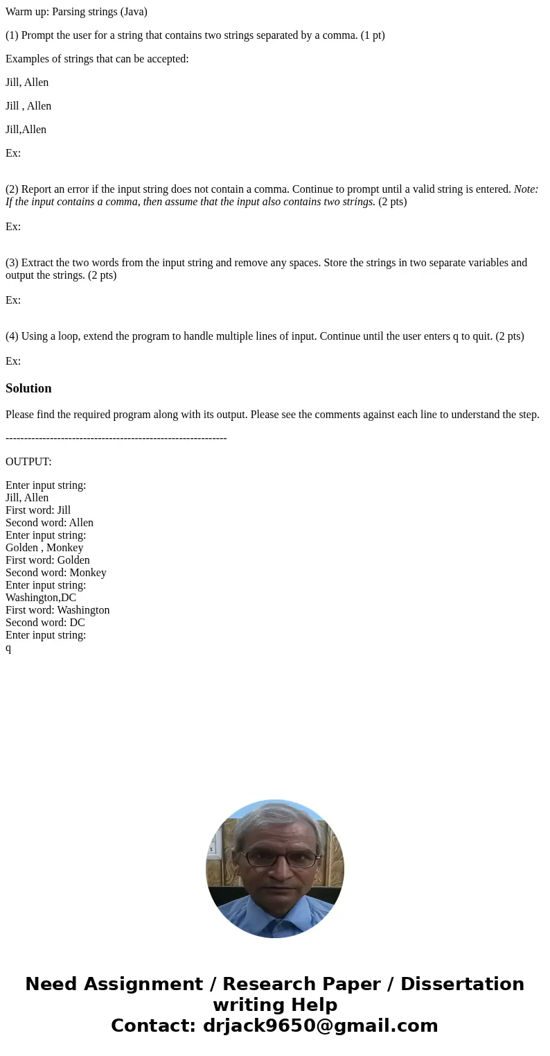 Warm up: Parsing strings (Java) (1) Prompt the user for a string that contains two strings separated by a comma. (1 pt) Examples of strings that can be accepted