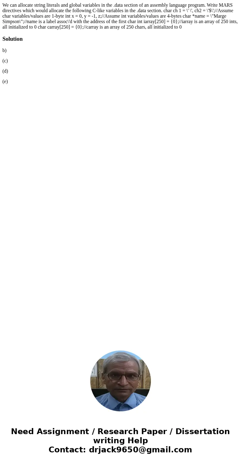 We can allocate string literals and global variables in the .data section of an assembly language program. Write MARS directives which would allocate the follo  We can allocate string literals and global variables in the .data section of an assembly language program. Write MARS directives which would allocate the follo