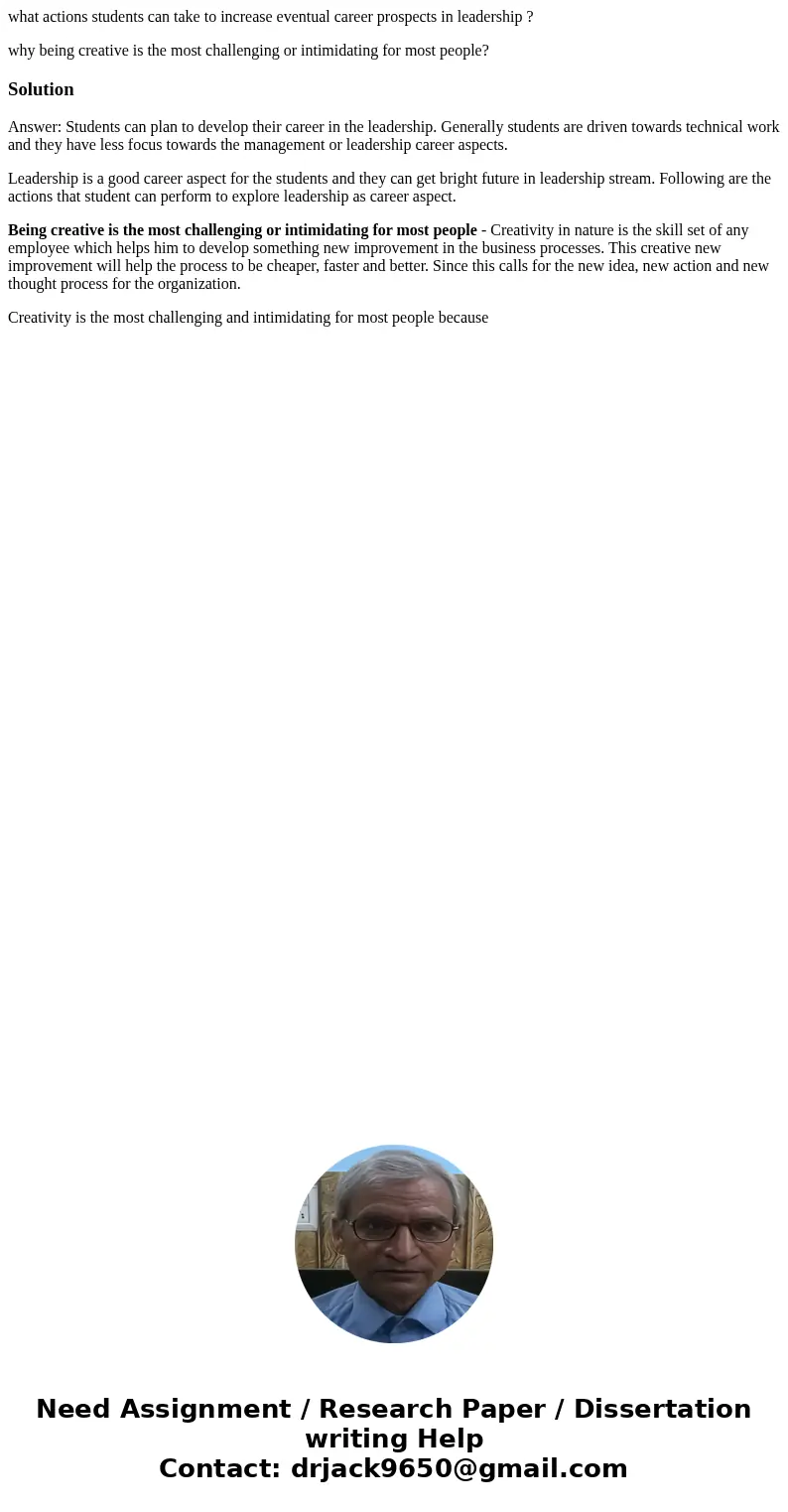 what actions students can take to increase eventual career prospects in leadership ? why being creative is the most challenging or intimidating for most people? what actions students can take to increase eventual career prospects in leadership ? why being creative is the most challenging or intimidating for most people?