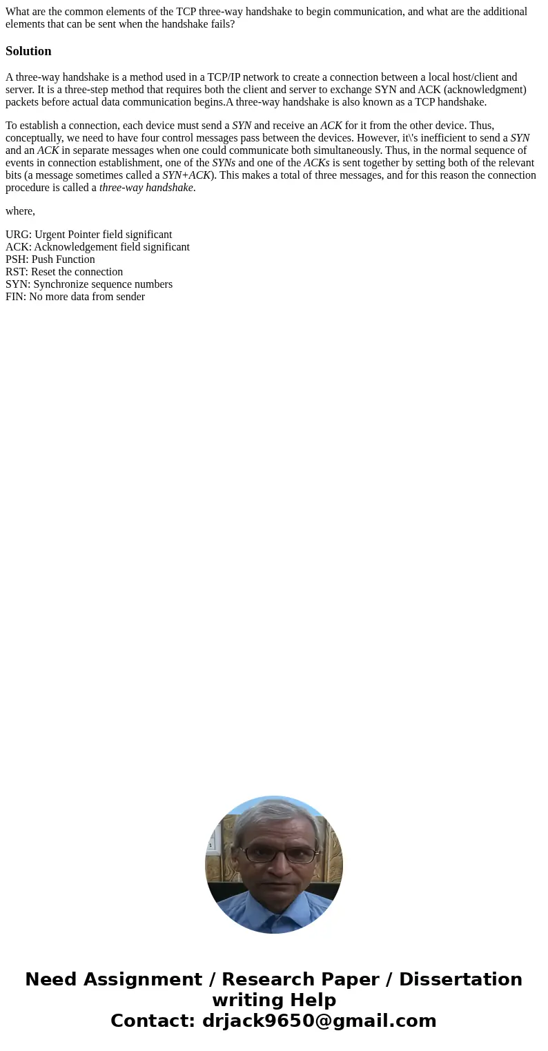 What are the common elements of the TCP three-way handshake to begin communication, and what are the additional elements that can be sent when the handshake fai What are the common elements of the TCP three-way handshake to begin communication, and what are the additional elements that can be sent when the handshake fai