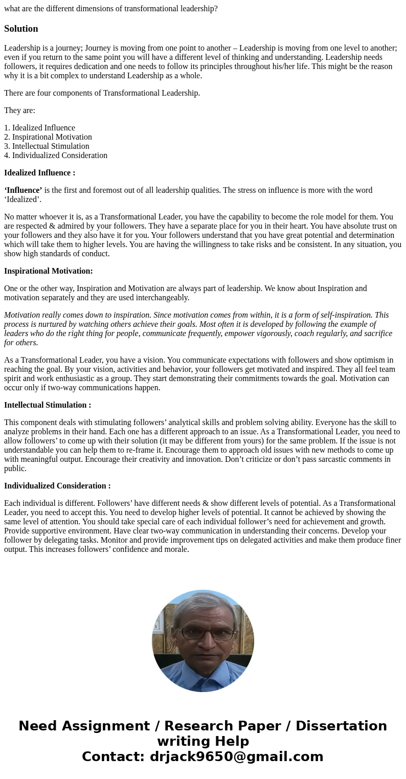 what are the different dimensions of transformational leadership?SolutionLeadership is a journey; Journey is moving from one point to another – Leadership is mo what are the different dimensions of transformational leadership?SolutionLeadership is a journey; Journey is moving from one point to another – Leadership is mo