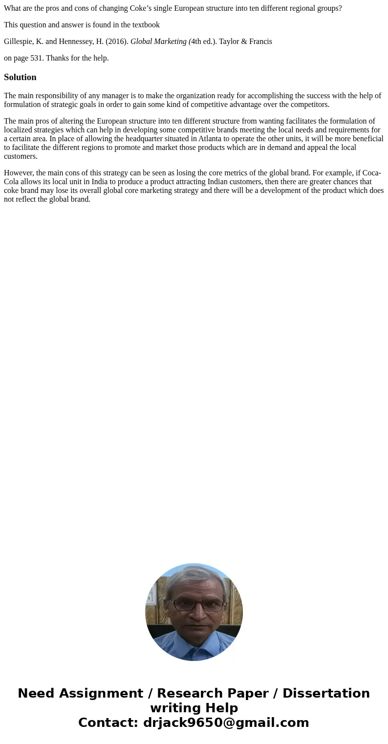 What are the pros and cons of changing Coke’s single European structure into ten different regional groups? This question and answer is found in the textbook Gi What are the pros and cons of changing Coke’s single European structure into ten different regional groups? This question and answer is found in the textbook Gi