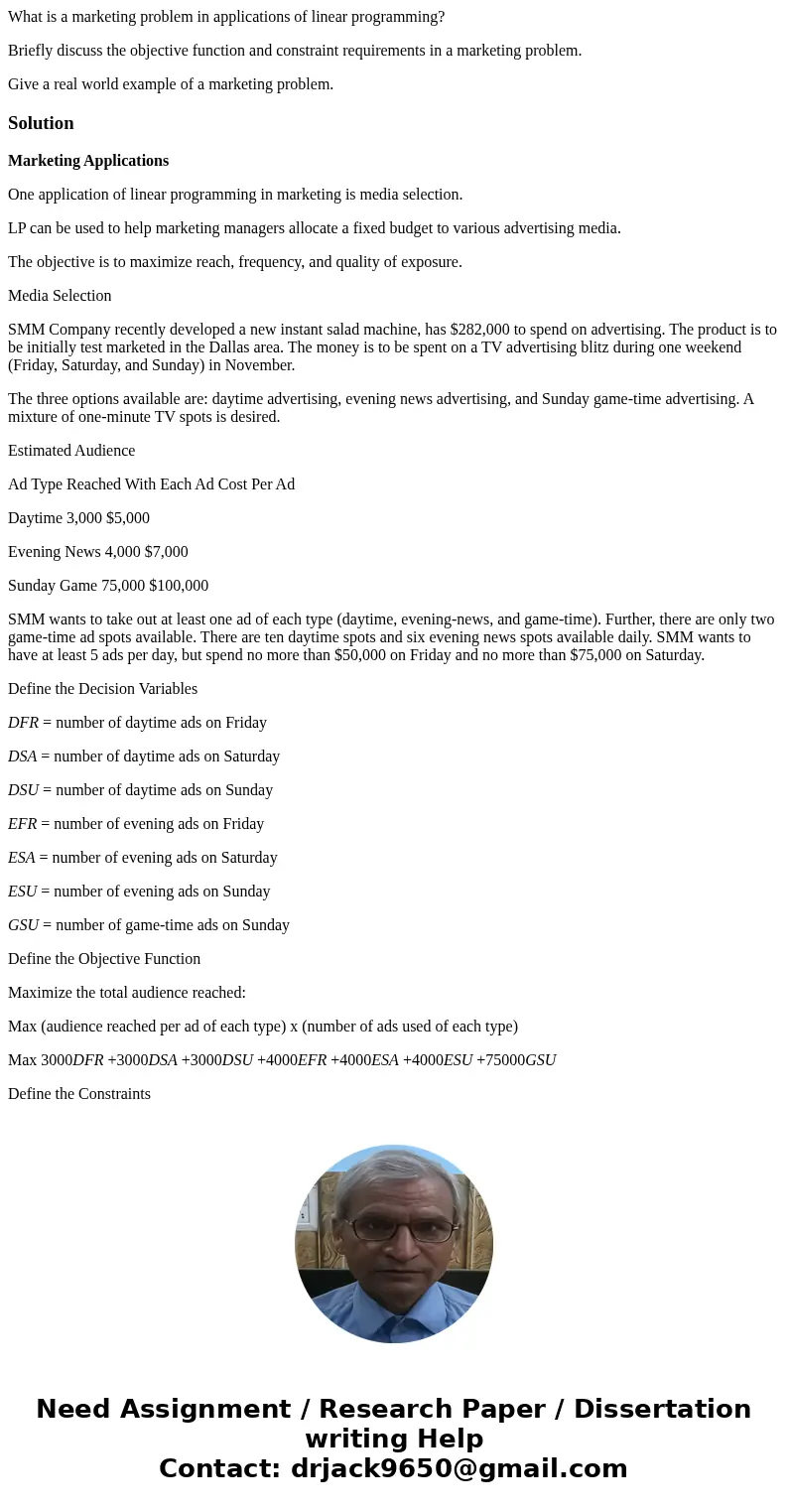 What is a marketing problem in applications of linear programming? Briefly discuss the objective function and constraint requirements in a marketing problem. Gi What is a marketing problem in applications of linear programming? Briefly discuss the objective function and constraint requirements in a marketing problem. Gi