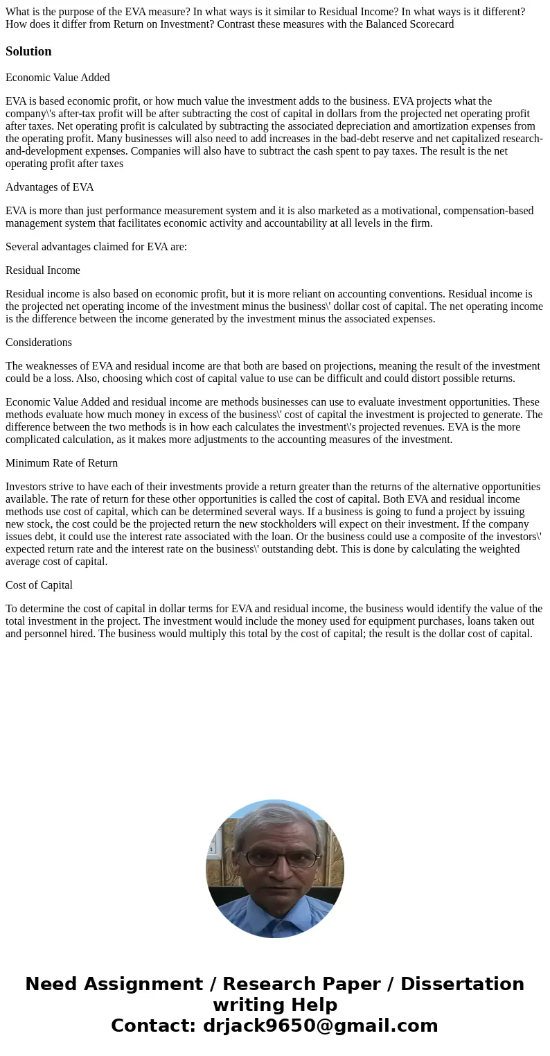 What is the purpose of the EVA measure? In what ways is it similar to Residual Income? In what ways is it different? How does it differ from Return on Investmen