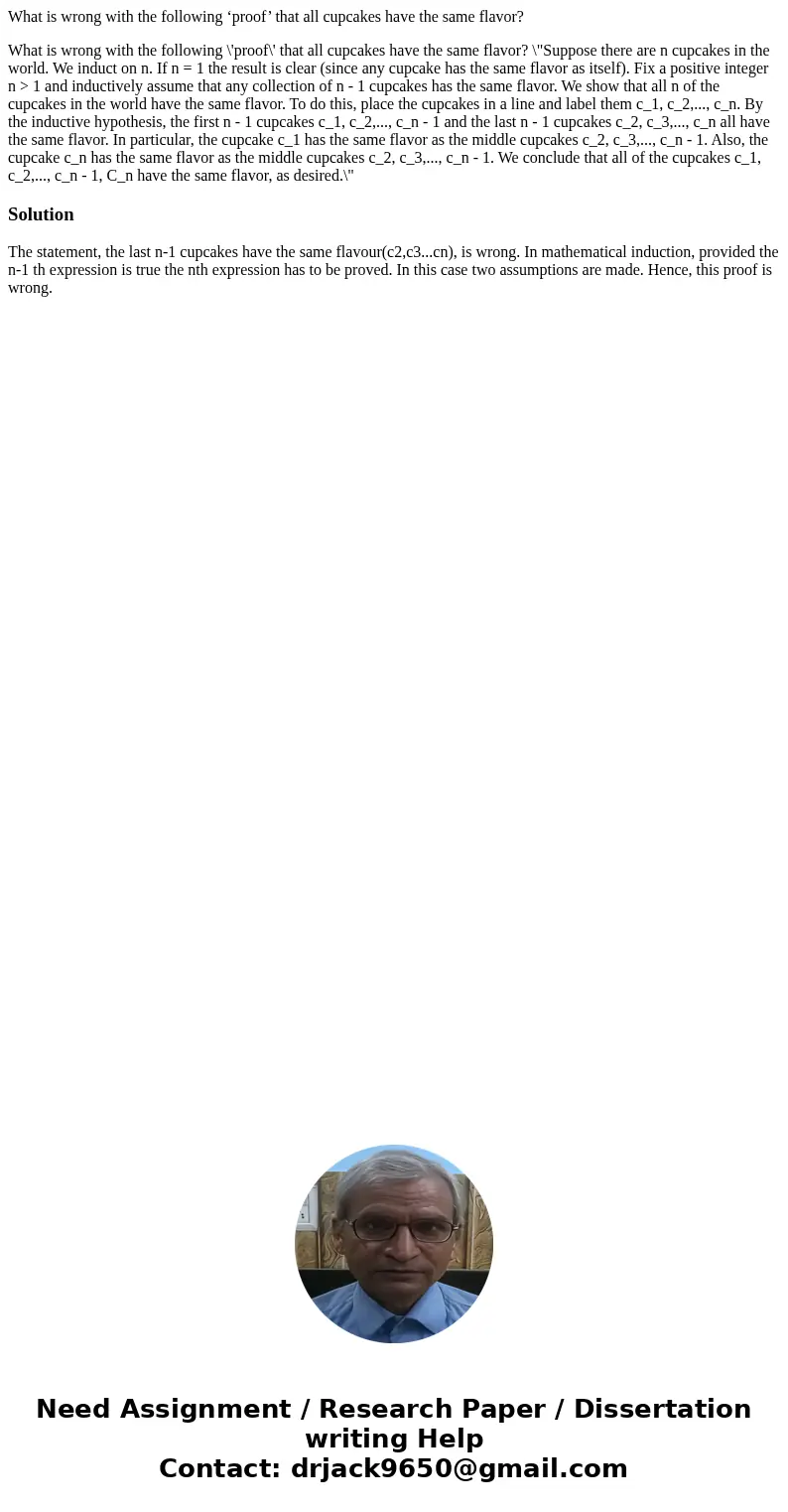 What is wrong with the following ‘proof’ that all cupcakes have the same flavor? What is wrong with the following \'proof\' that all cupcakes have the same flav What is wrong with the following ‘proof’ that all cupcakes have the same flavor? What is wrong with the following \'proof\' that all cupcakes have the same flav