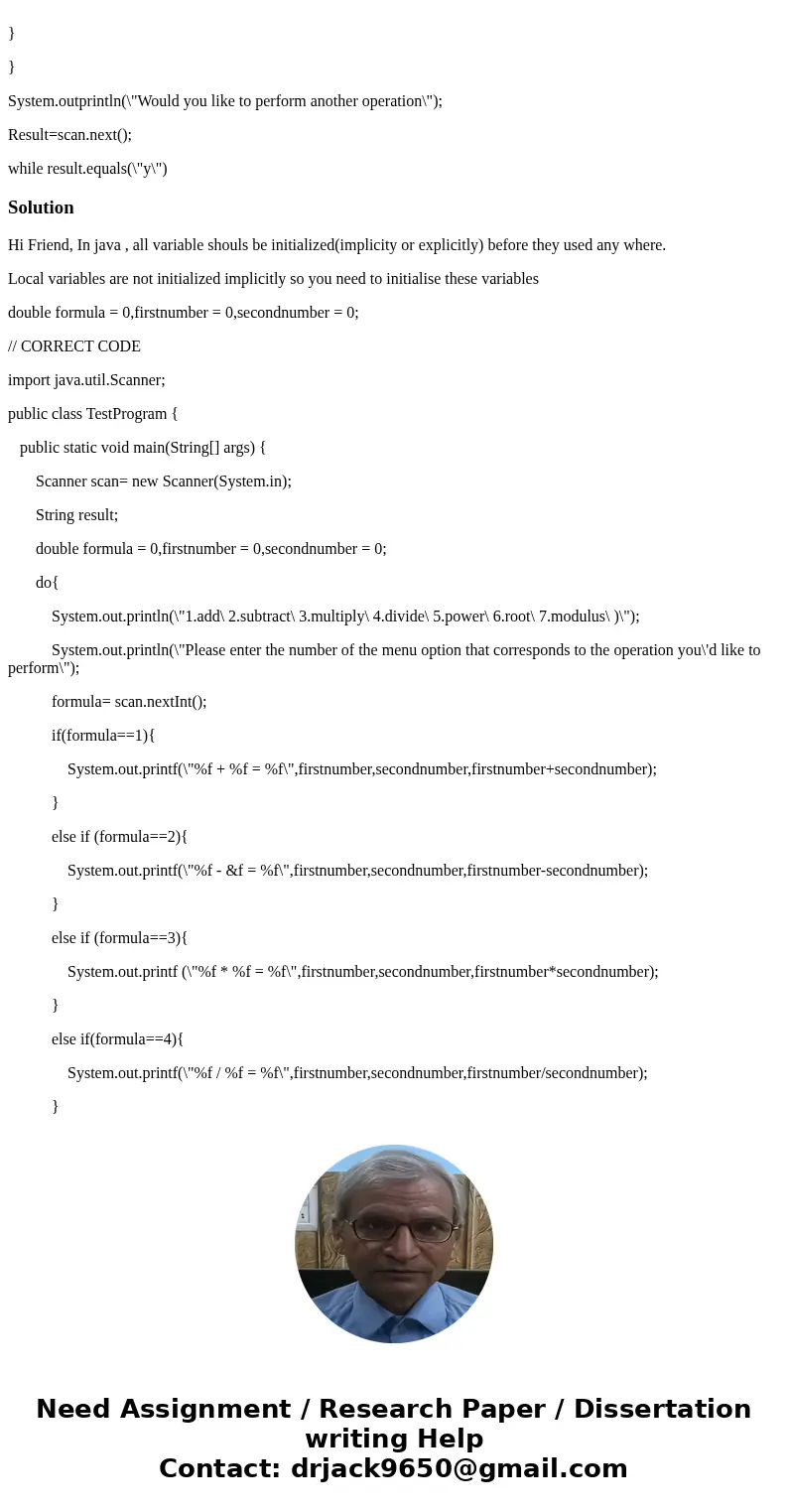 WHY DO I GET AN ERROR ON NETBEANS THAT I DIDNT INITIALIZE MY VARIABLES Scanner scan= new Scanner(System.in); String result; double formula,firstnumber,secondnum WHY DO I GET AN ERROR ON NETBEANS THAT I DIDNT INITIALIZE MY VARIABLES Scanner scan= new Scanner(System.in); String result; double formula,firstnumber,secondnum