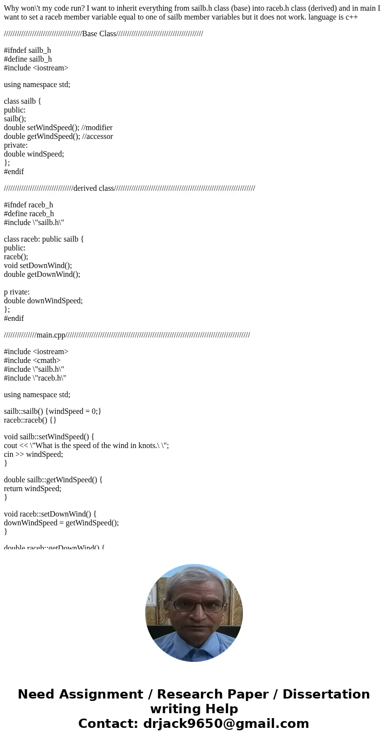 Why won\'t my code run? I want to inherit everything from sailb.h class (base) into raceb.h class (derived) and in main I want to set a raceb member variable eq Why won\'t my code run? I want to inherit everything from sailb.h class (base) into raceb.h class (derived) and in main I want to set a raceb member variable eq