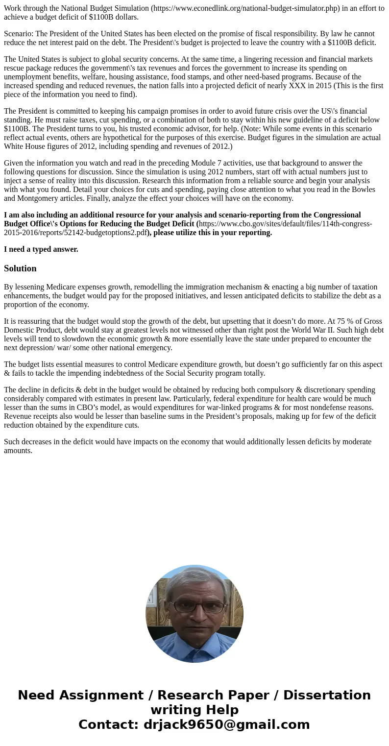 Work through the National Budget Simulation (https://www.econedlink.org/national-budget-simulator.php) in an effort to achieve a budget deficit of $1100B dollar Work through the National Budget Simulation (https://www.econedlink.org/national-budget-simulator.php) in an effort to achieve a budget deficit of $1100B dollar