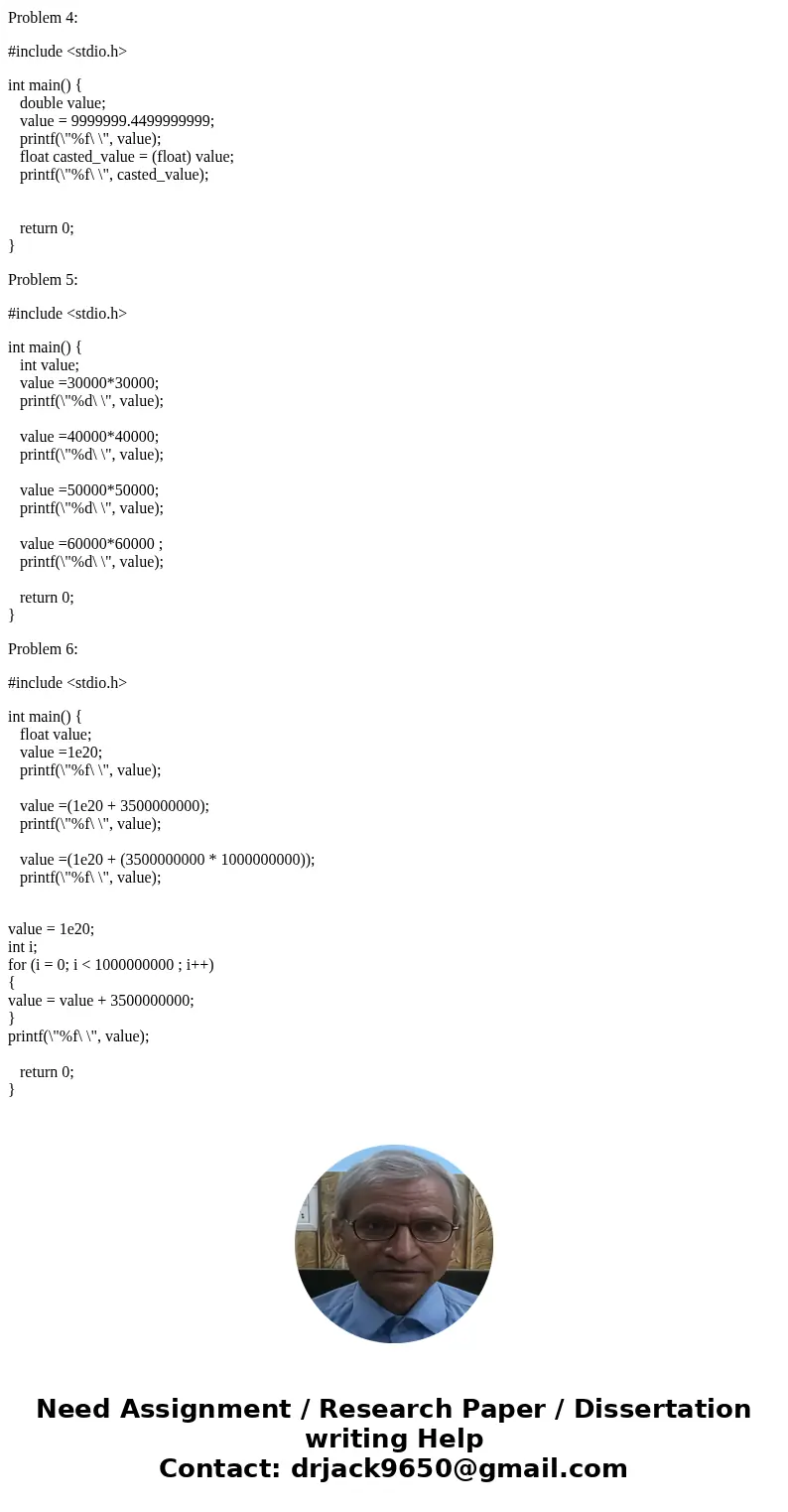 write a \'c\' program for each problems seperately, PROBLEM 1: Declare a variable of type float Assign it the value 3.6 Print it to ten decimal places PROBLEM 2 write a \'c\' program for each problems seperately, PROBLEM 1: Declare a variable of type float Assign it the value 3.6 Print it to ten decimal places PROBLEM 2