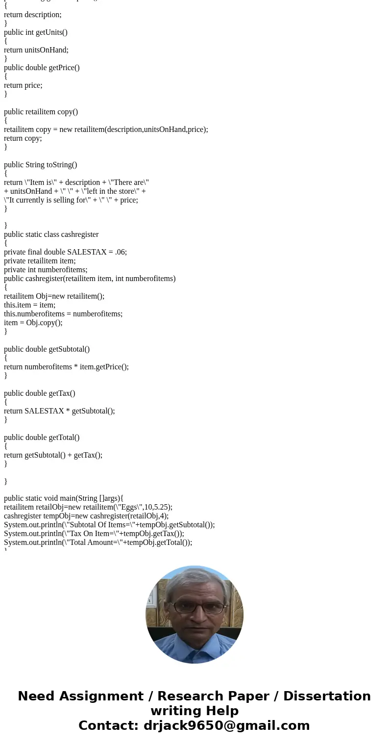 Write a CashRegister class that can be used with the RetailItem class that you wrote in Chapter 6. The CashRegister class should simulate the sale of a retail i Write a CashRegister class that can be used with the RetailItem class that you wrote in Chapter 6. The CashRegister class should simulate the sale of a retail i