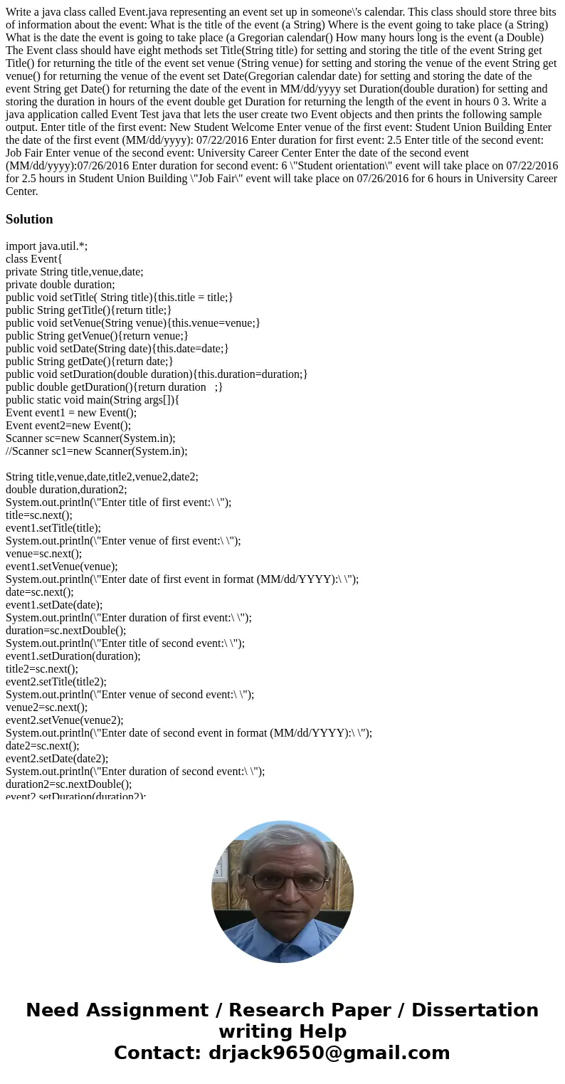 Write a java class called Event.java representing an event set up in someone\'s calendar. This class should store three bits of information about the event: Wh  Write a java class called Event.java representing an event set up in someone\'s calendar. This class should store three bits of information about the event: Wh