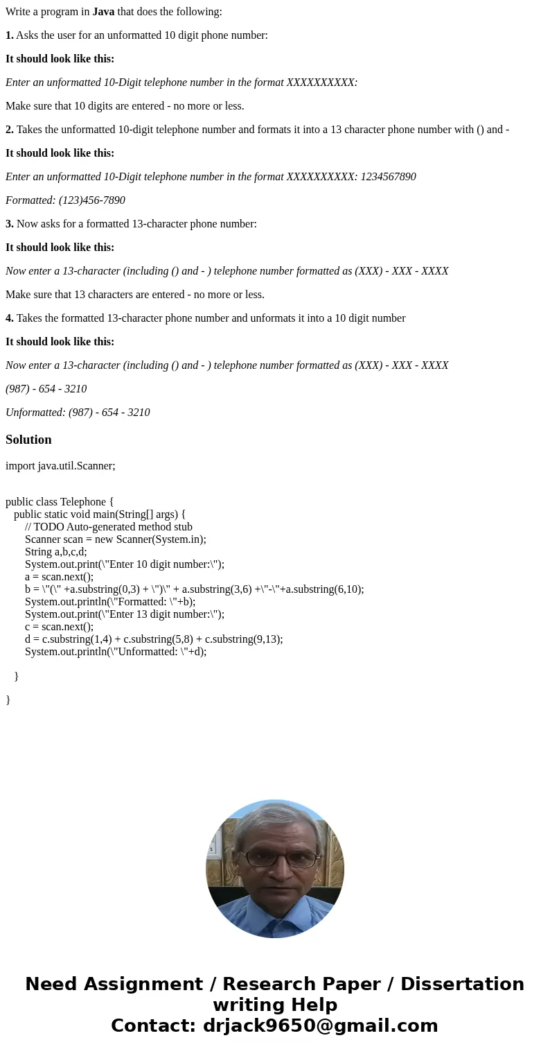 Write a program in Java that does the following: 1. Asks the user for an unformatted 10 digit phone number: It should look like this: Enter an unformatted 10-Di